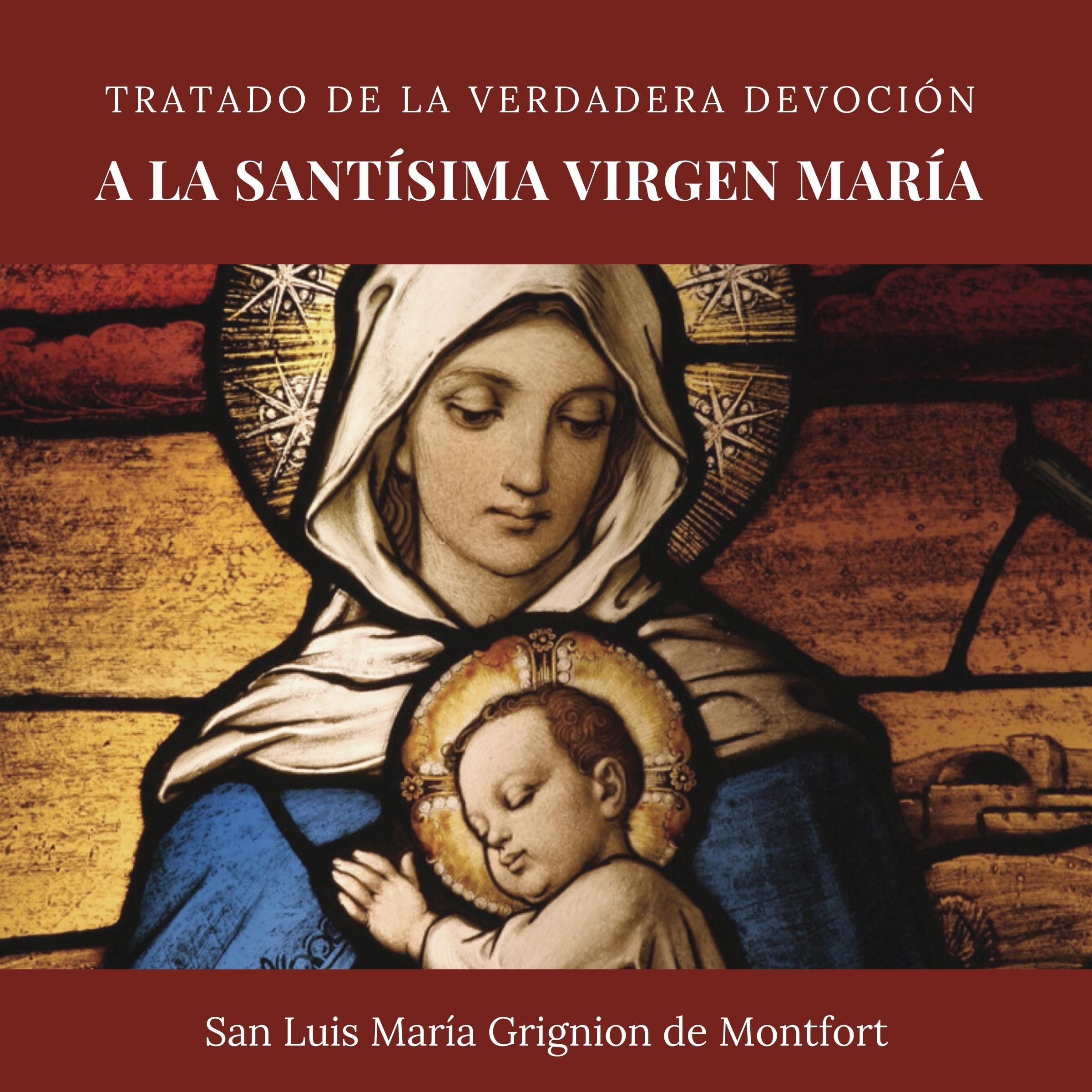 Tratado de la verdadera devoción a la Santísima Virgen María