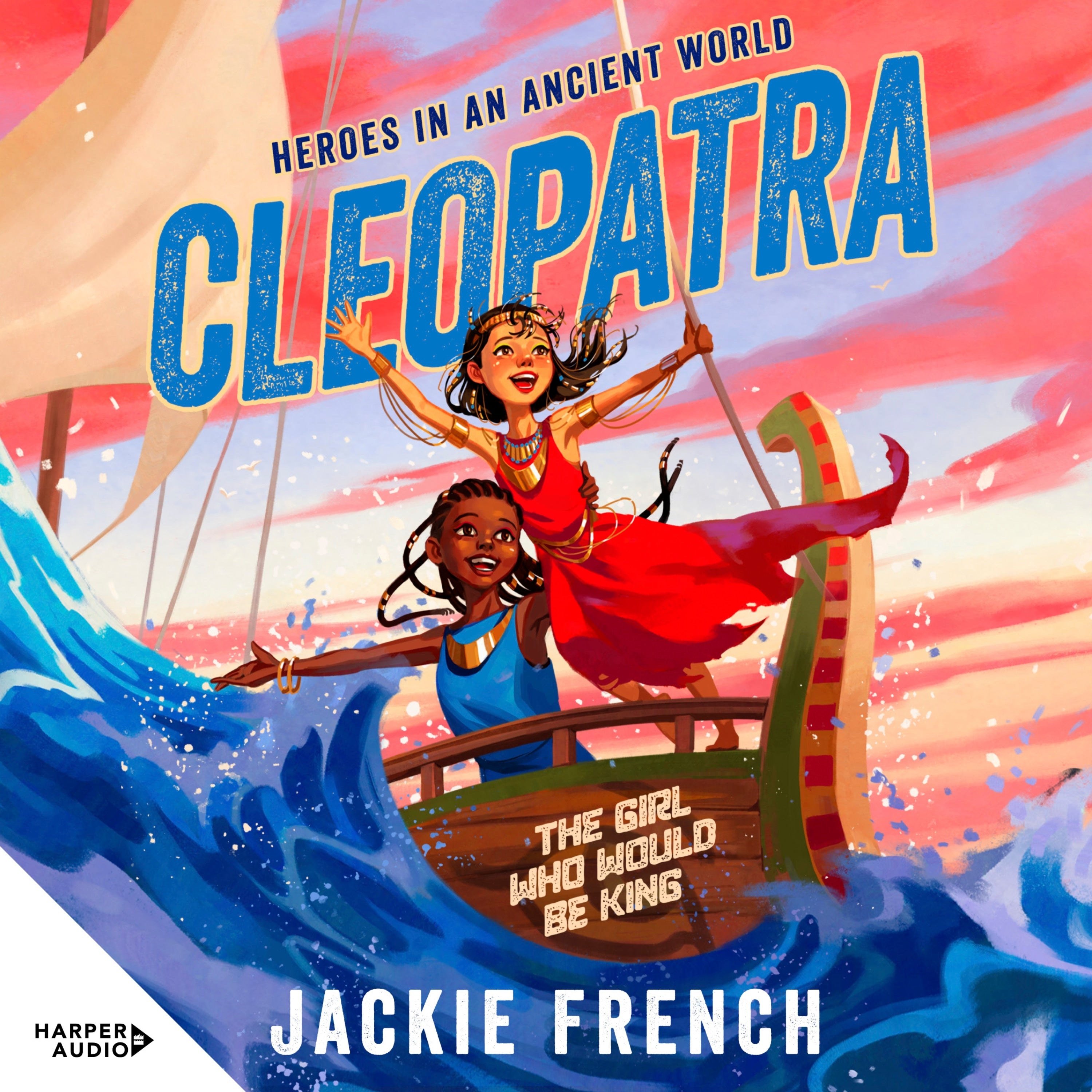 Cleopatra: The Girl Who Would Be King (Heroes in the Ancient World, #1)