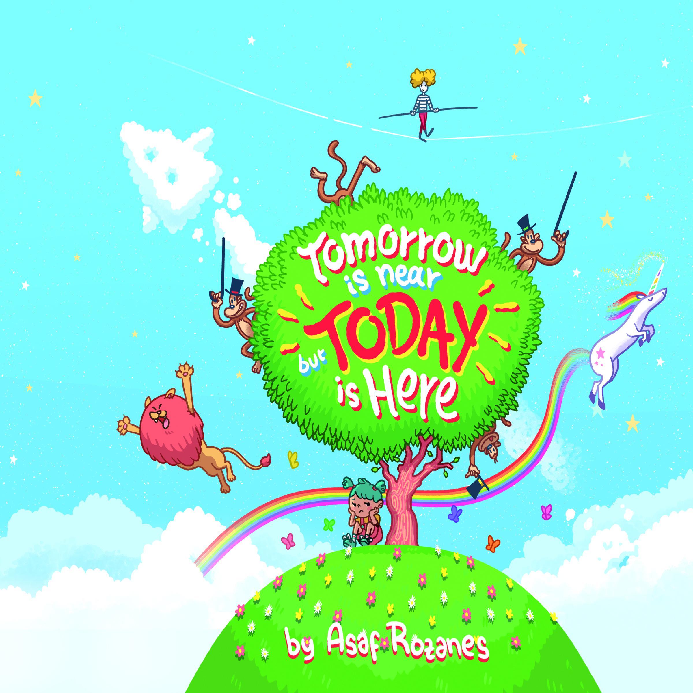 Tomorrow Is Near But Today Is Here