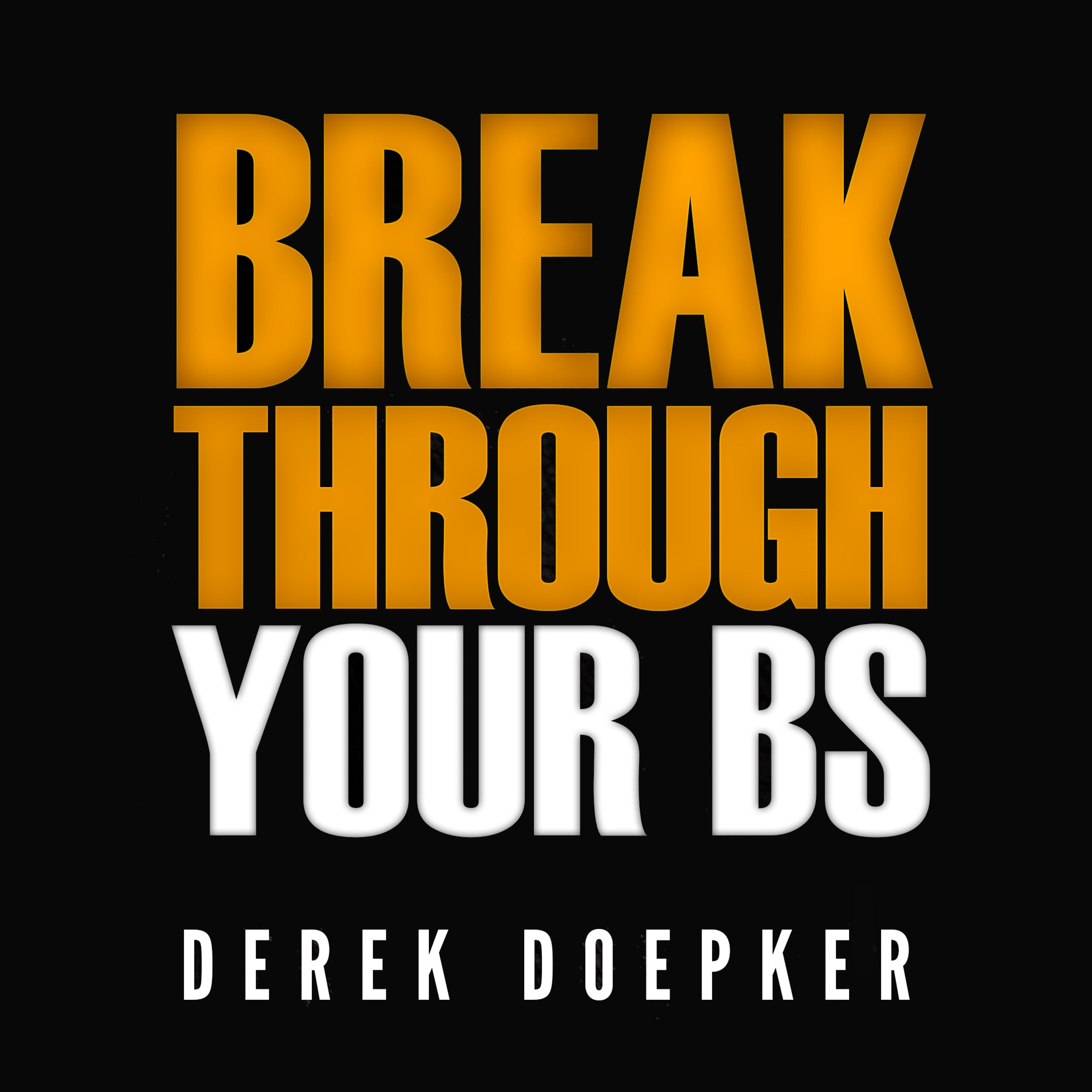 Break through Your BS