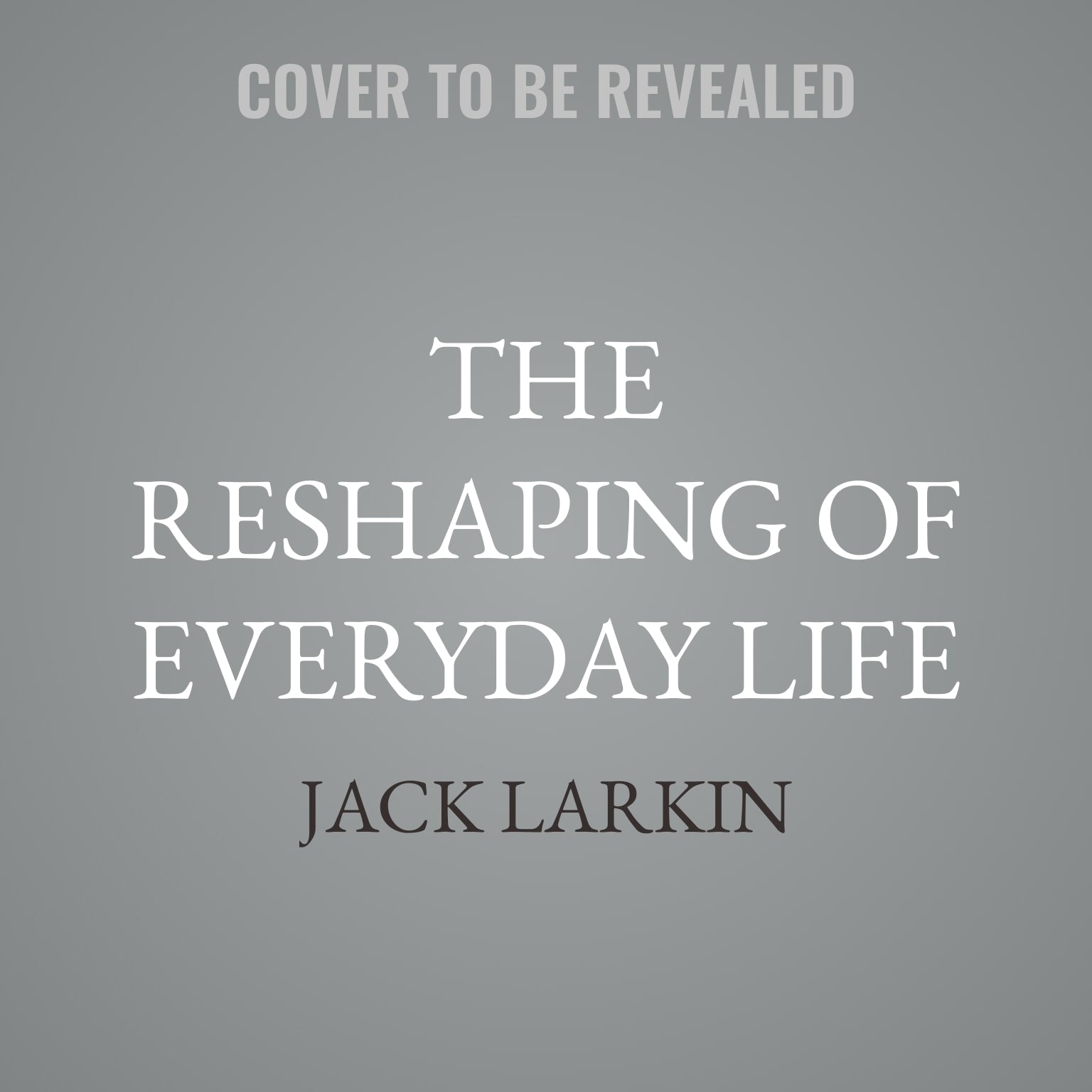 The Reshaping of Everyday Life