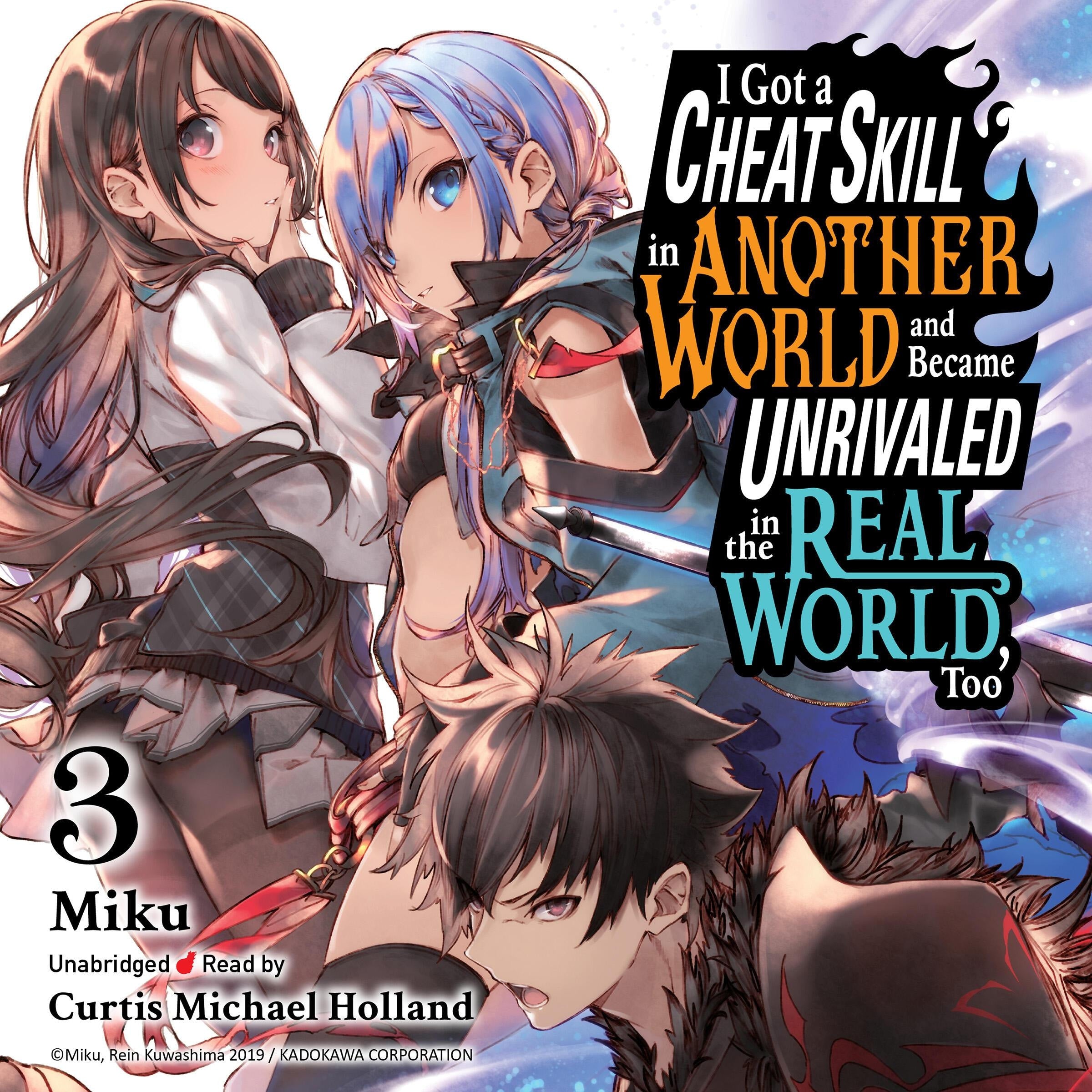 I Got a Cheat Skill in Another World and Became Unrivaled in the Real World, Too, Vol. 3 (light novel)