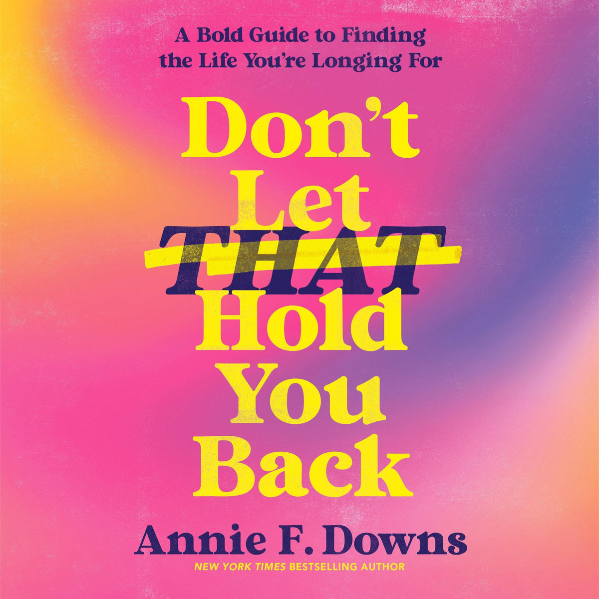 Don't Let That Hold You Back