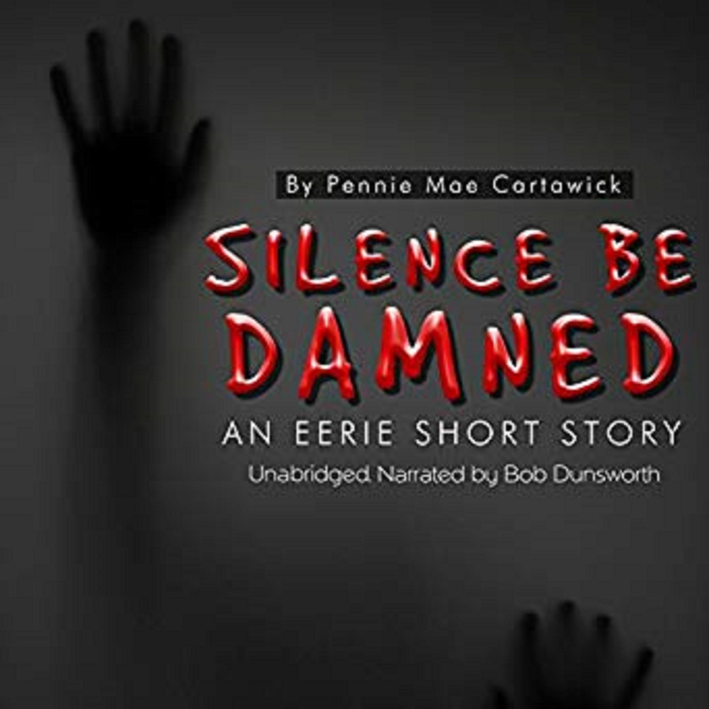 Silence Be Damned