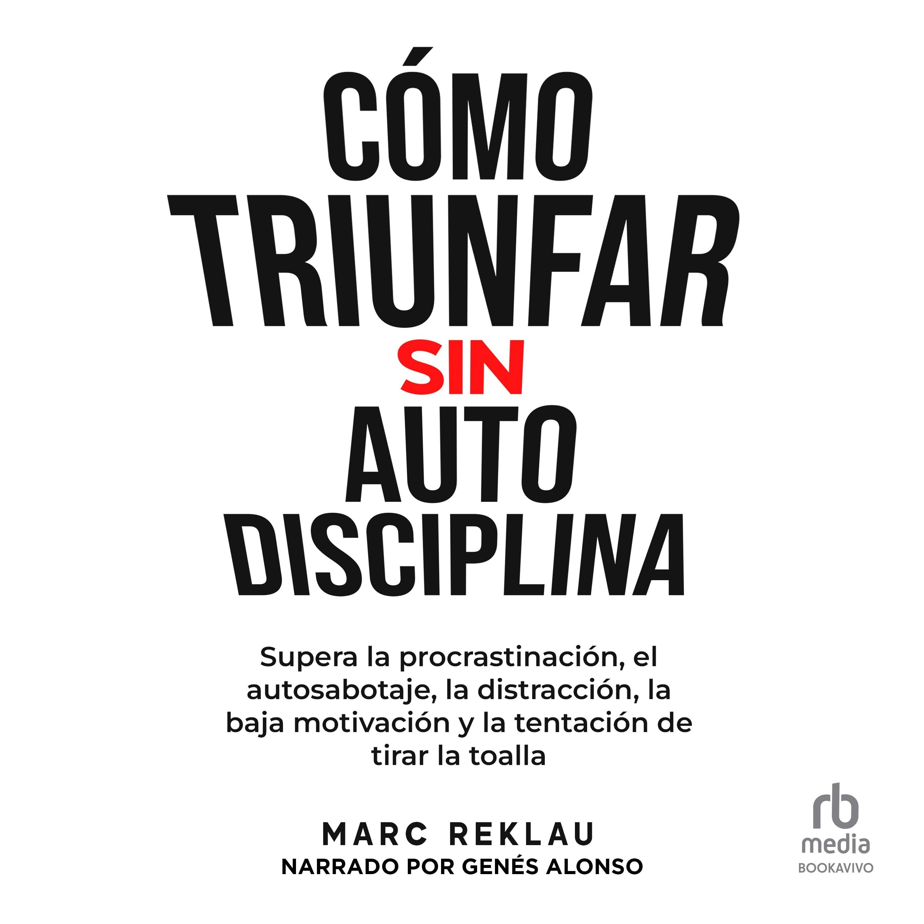 Cómo triunfar sin auto disciplina