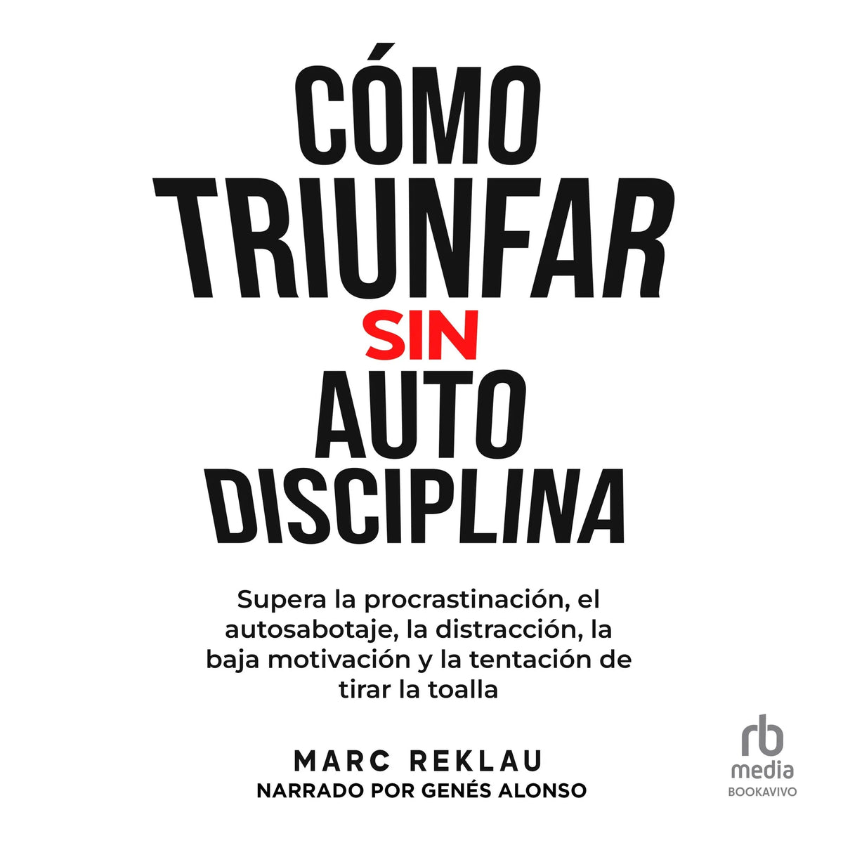 Cómo triunfar sin auto disciplina