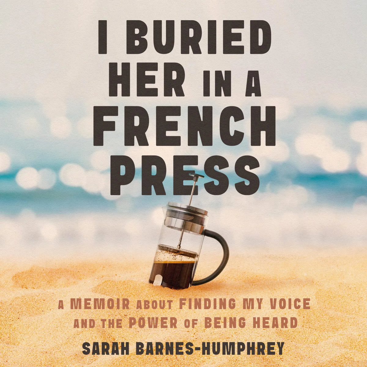 I Buried Her in a French Press
