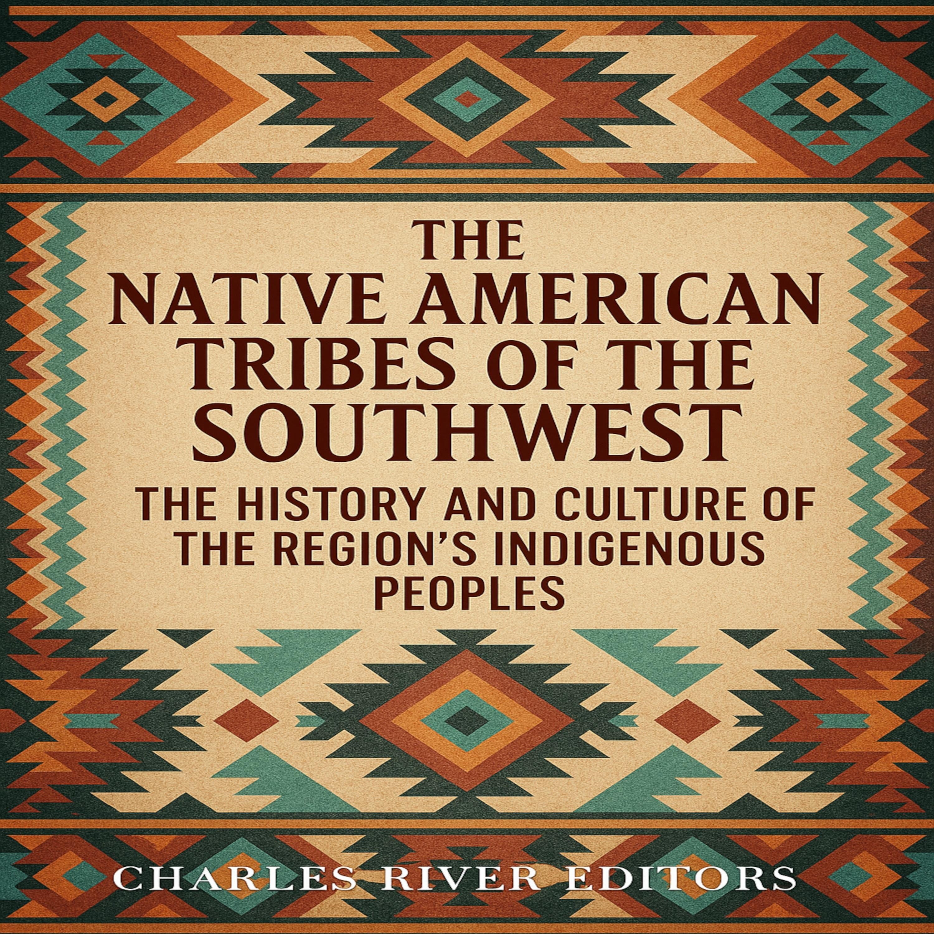 The Native American Tribes of the Southwest: The History and Culture of the Region's Indigenous Peoples