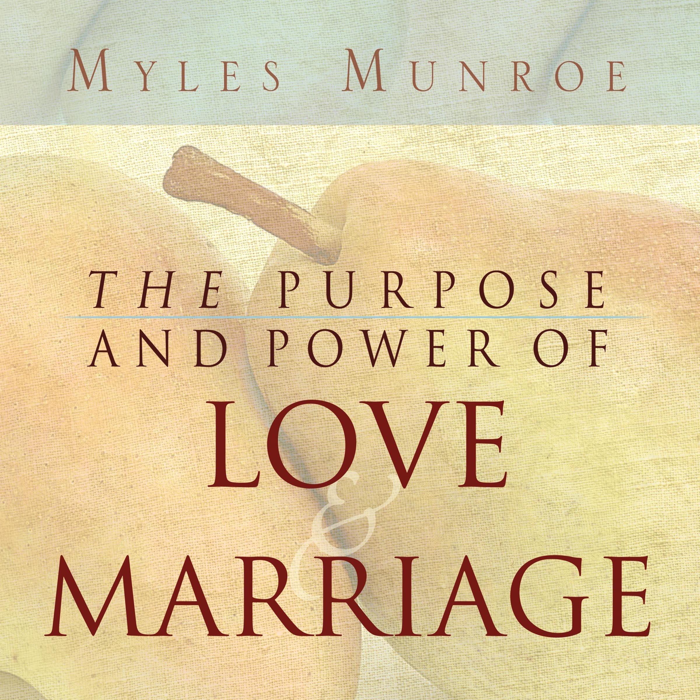 The Purpose and Power of Love and Marriage