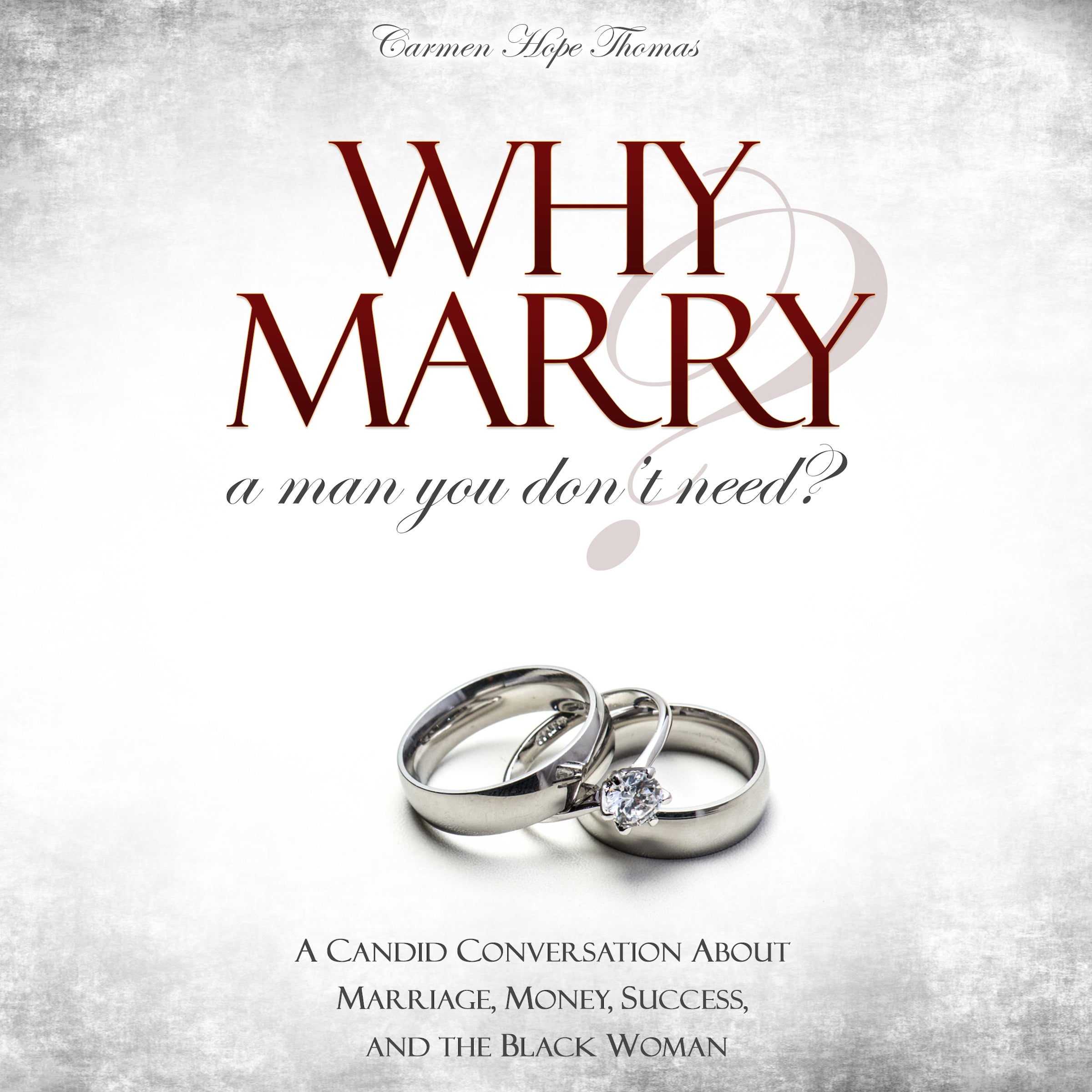 Why Marry a Man You Don’t Need?