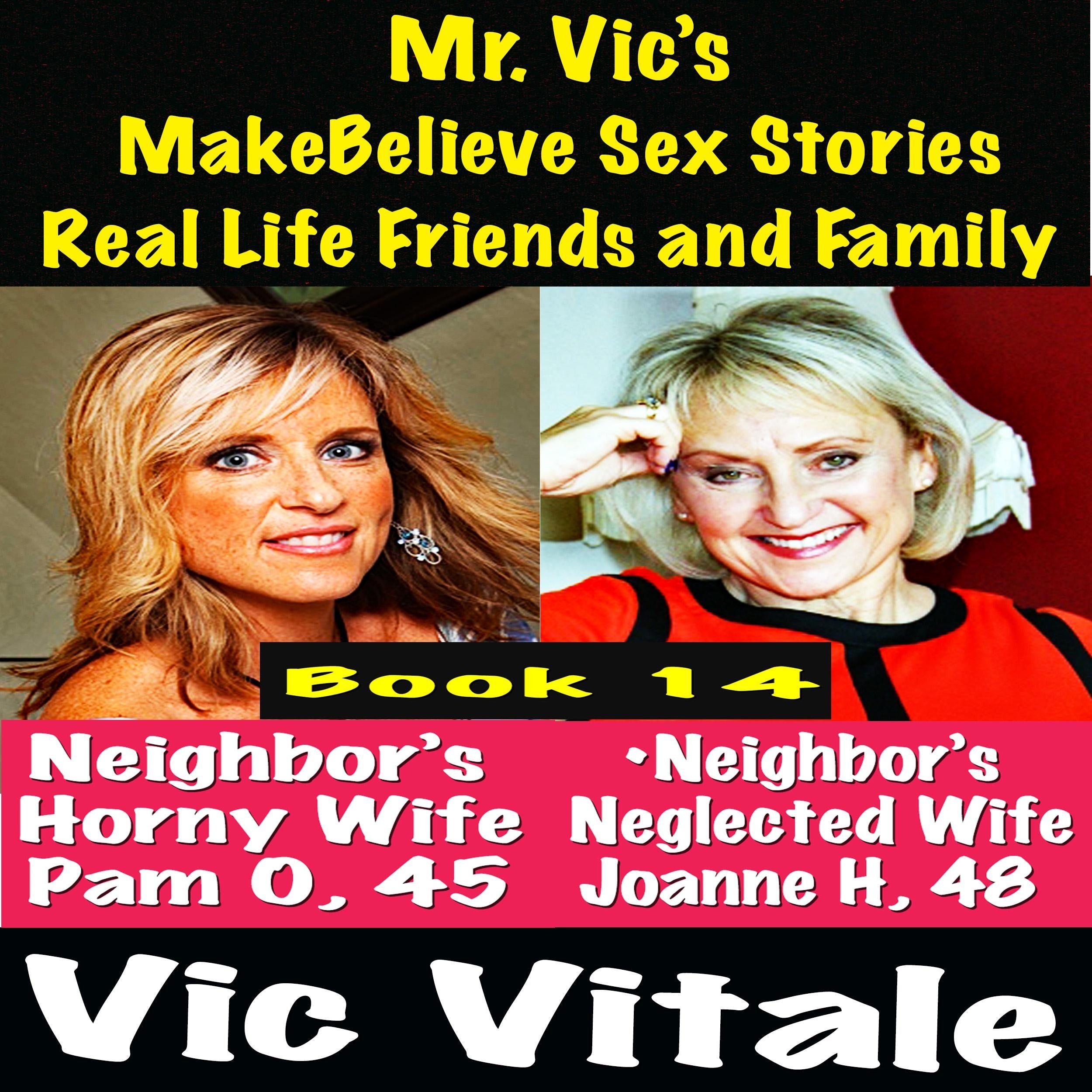 Mr. Vic's MakeBelieve Sex Stories Real Life Friends and Family Book 14