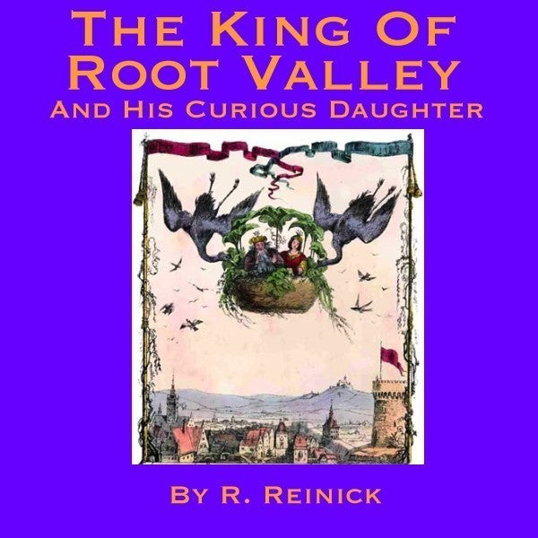 The King of Root Valley and His Curious Daughter