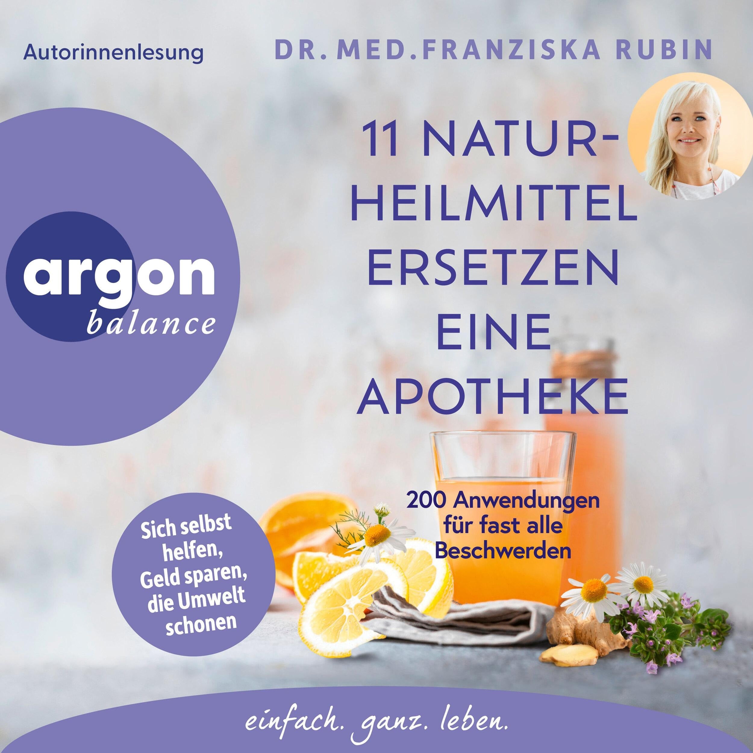 11 Naturheilmittel ersetzen eine Apotheke - 200 Anwendungen für fast alle Beschwerden (Gekürzte Lesung)