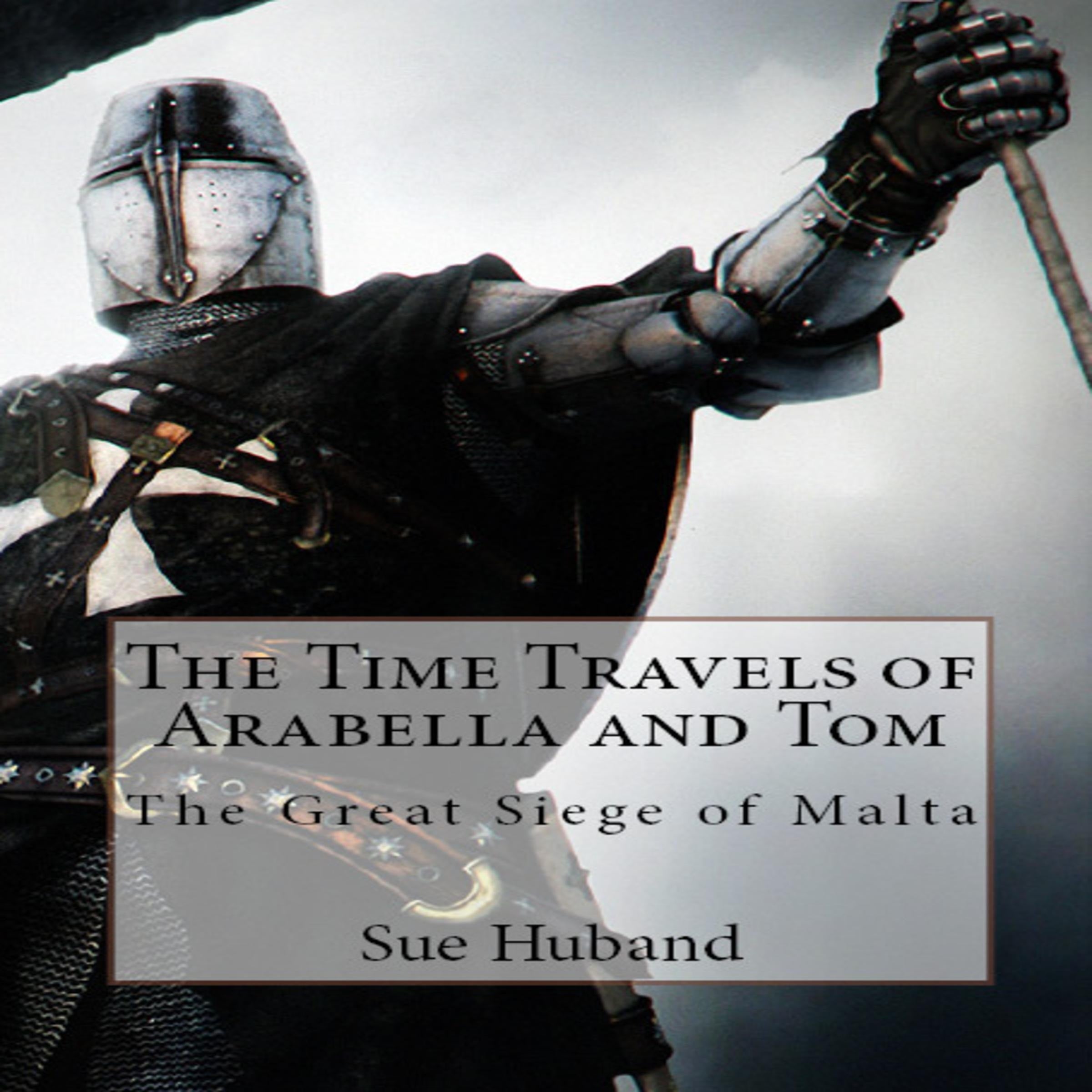 The Time Travels of Arabella and Tom: The Great Siege of Malta