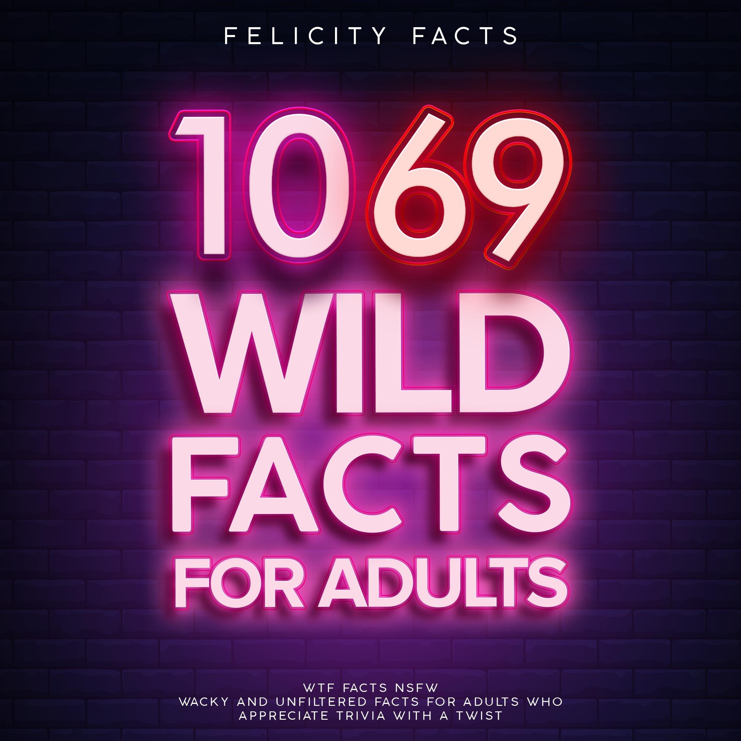 1069 Wild Facts for Adults