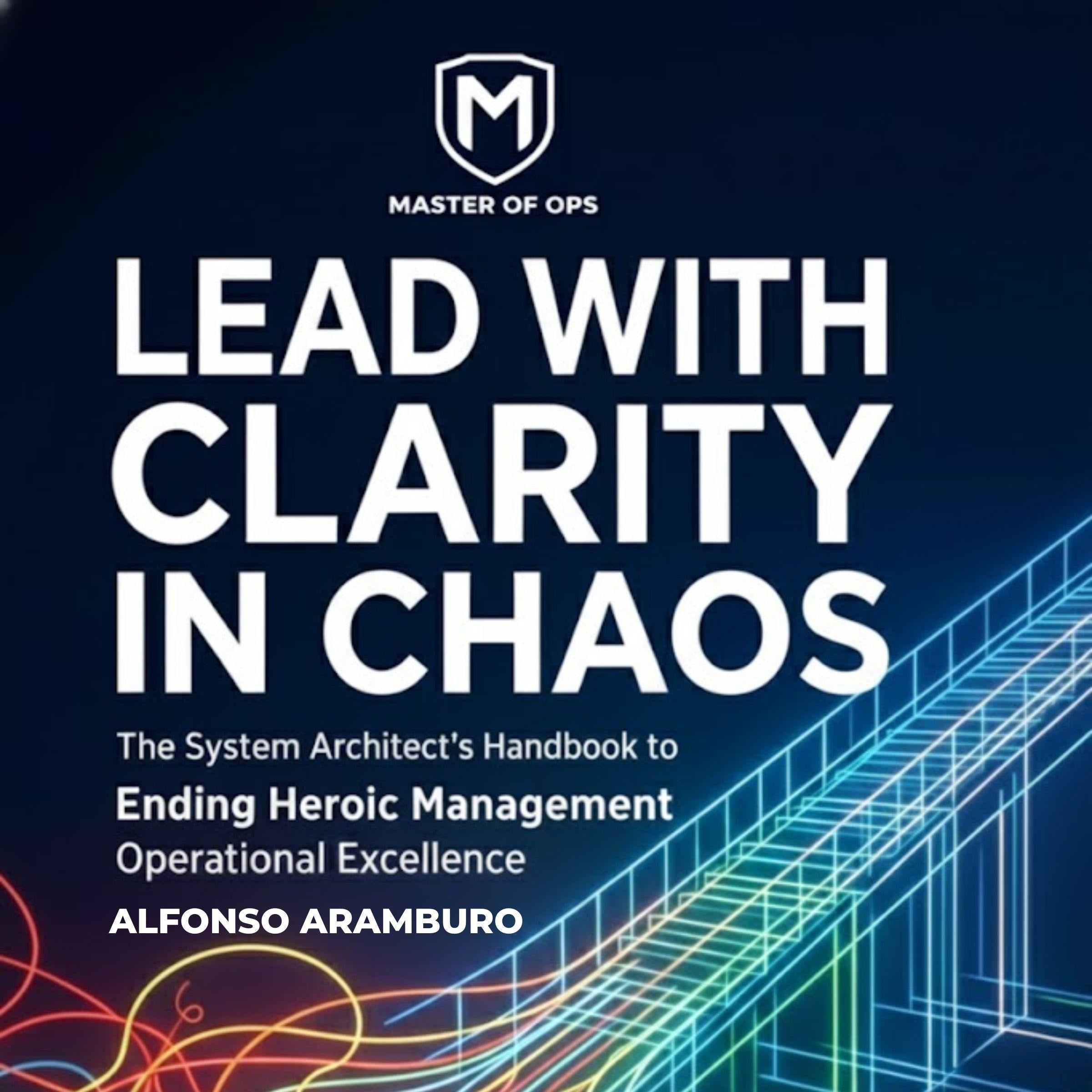 Lead with Clarity in Chaos