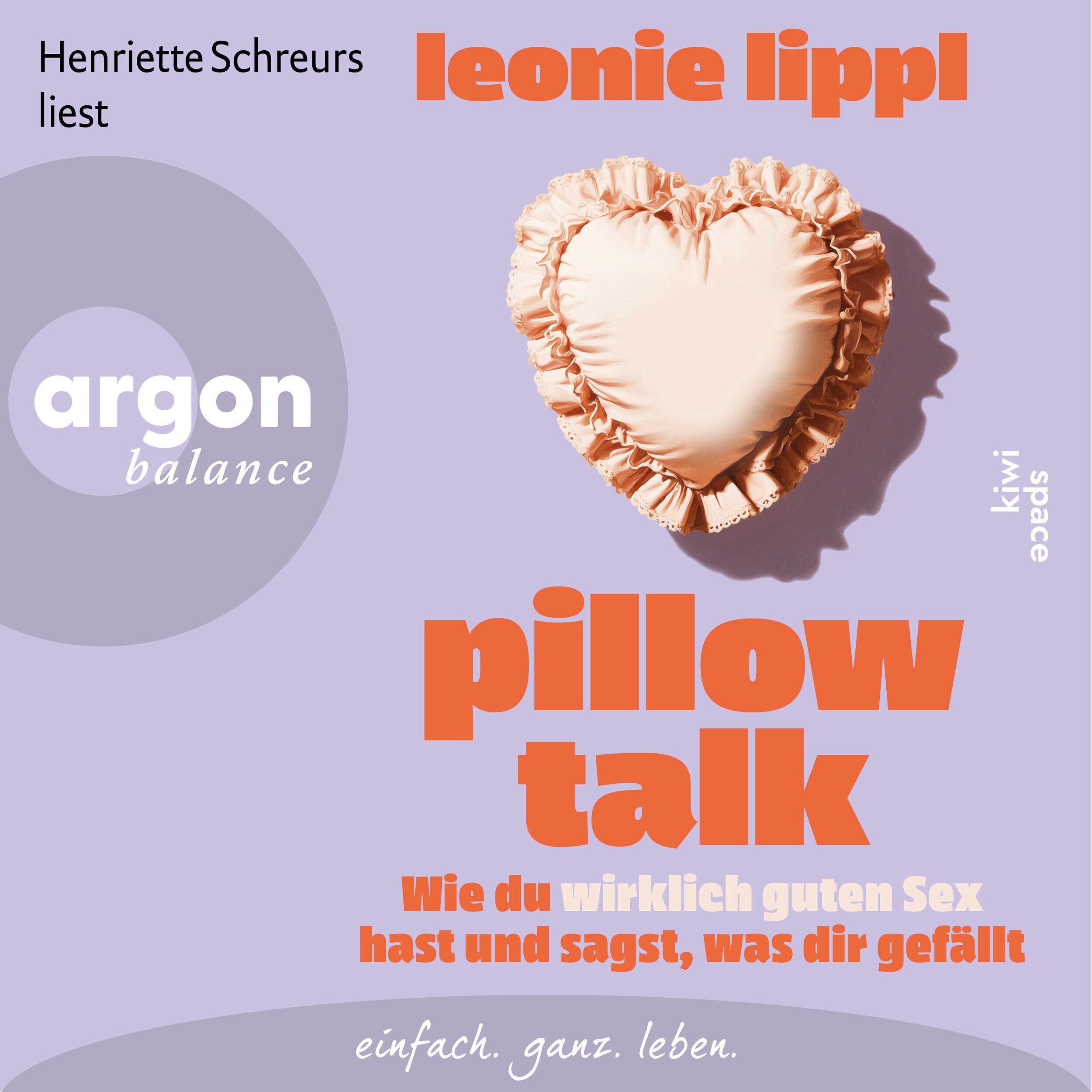 Pillow Talk - Wie du wirklich guten Sex hast und sagst, was dir gefällt (Ungekürzte Lesung)