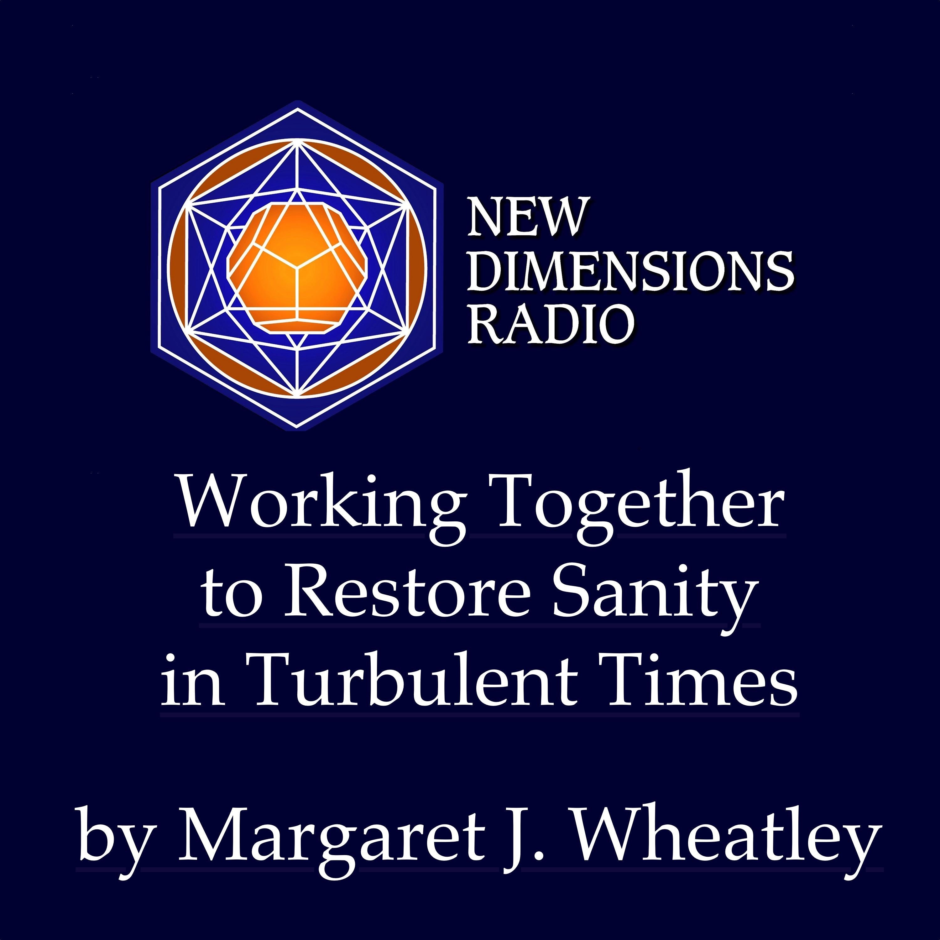 Working Together to Restore Sanity in Turbulent Times