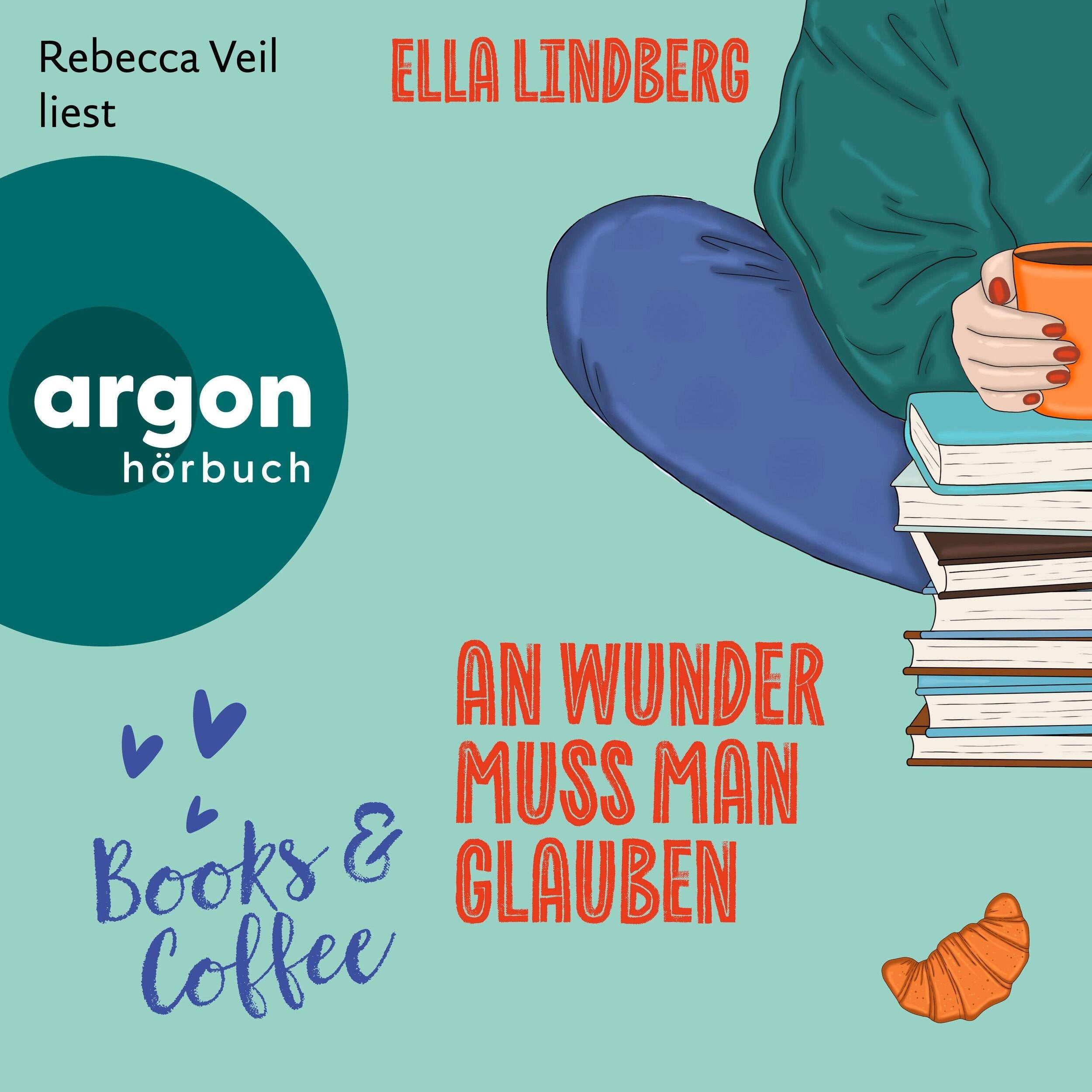Books & Coffee - An Wunder muss man glauben - Café Zuckerzeit, Band 2 (Ungekürzte Lesung)