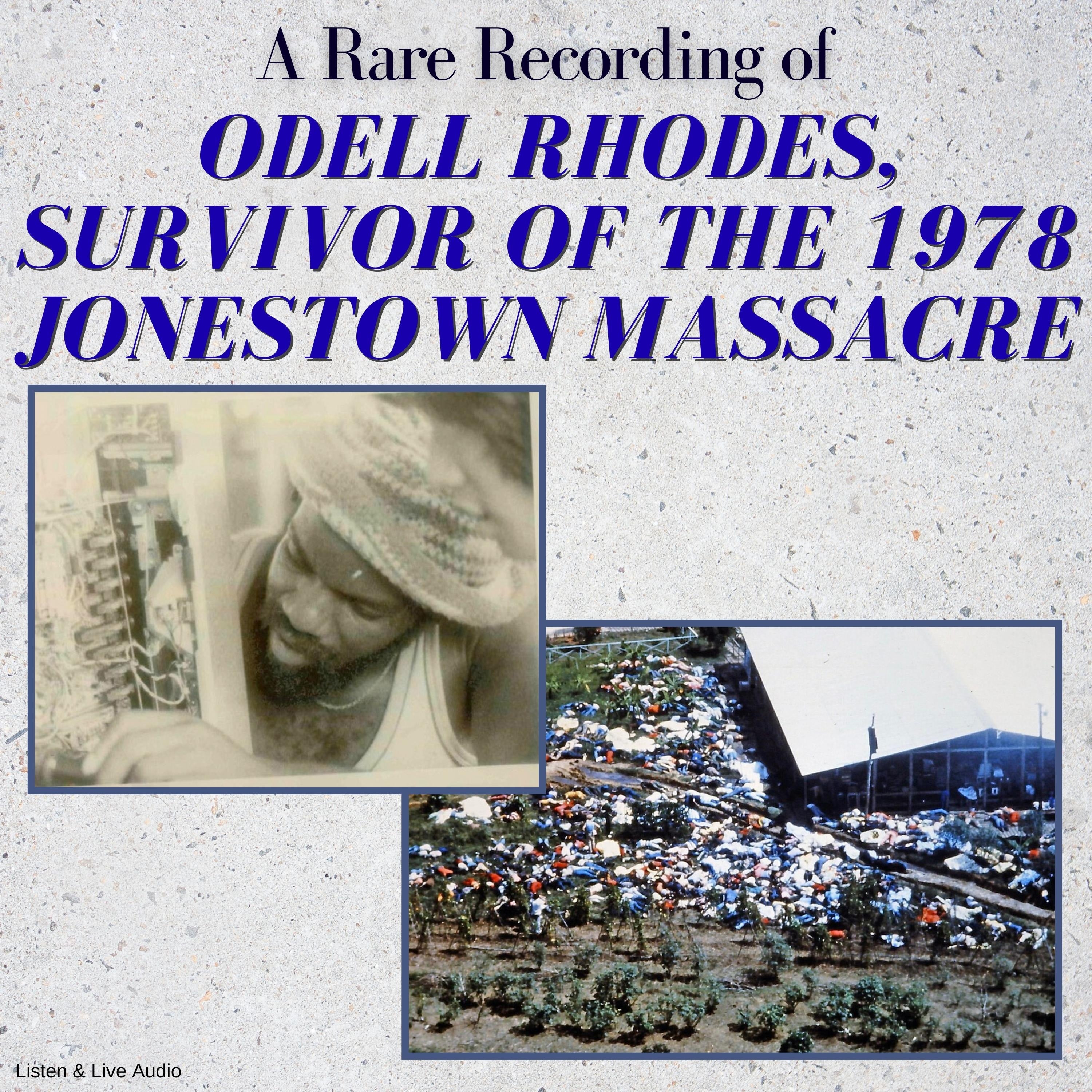 A Rare Recording of Odell Rhodes, Survivor of the 1978 Jonestown Massacre