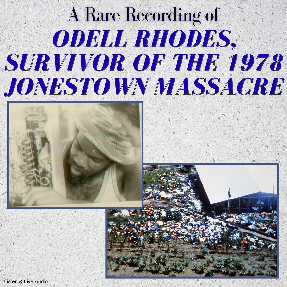 A Rare Recording of Odell Rhodes, Survivor of the 1978 Jonestown Massacre