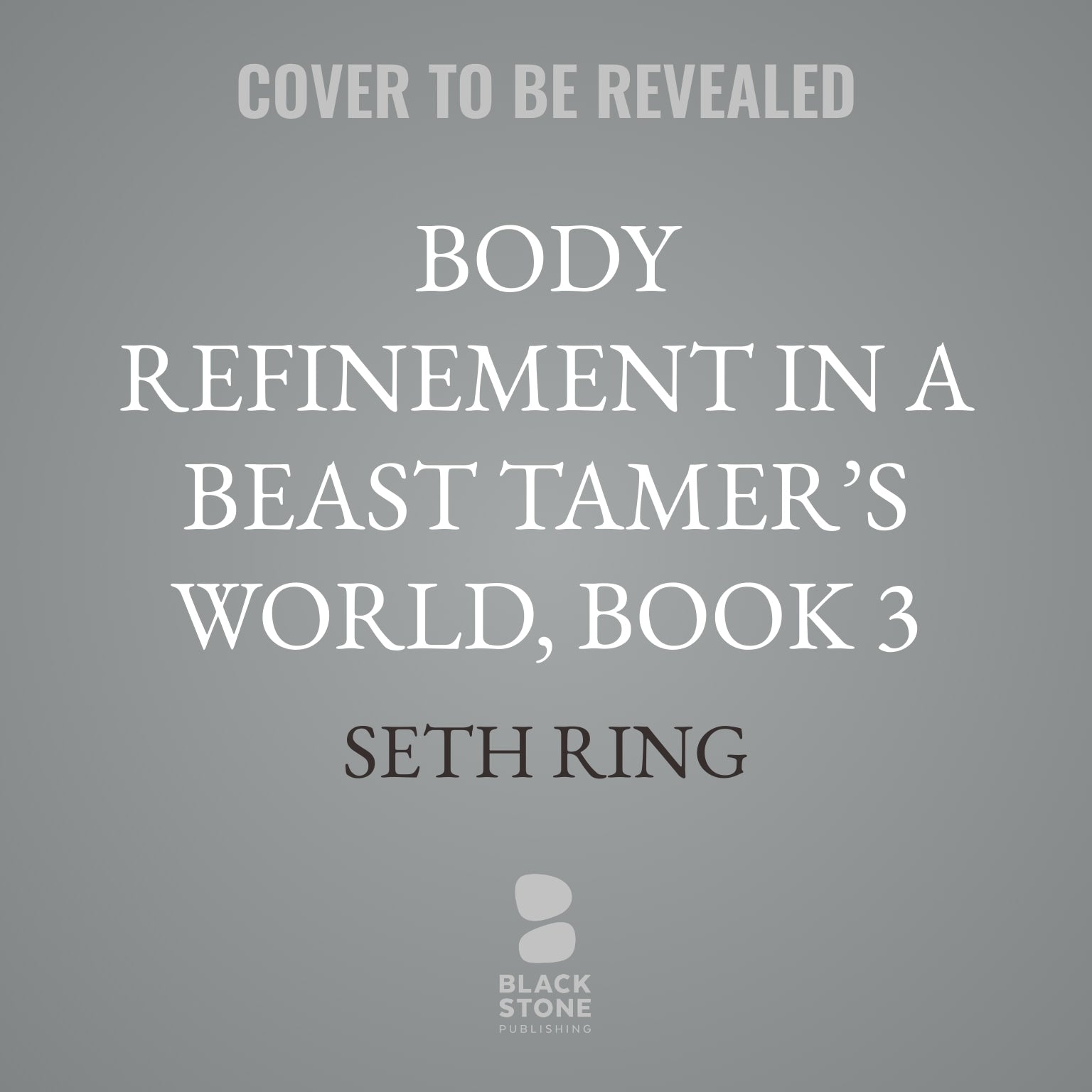 Body Refinement in a Beast Tamer's World, Book 3