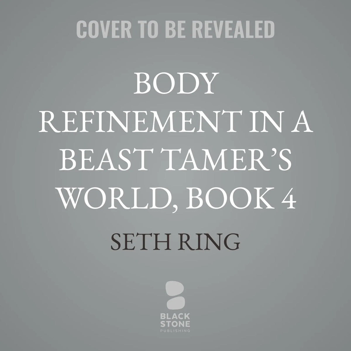 Body Refinement in a Beast Tamer’s World, Book 4