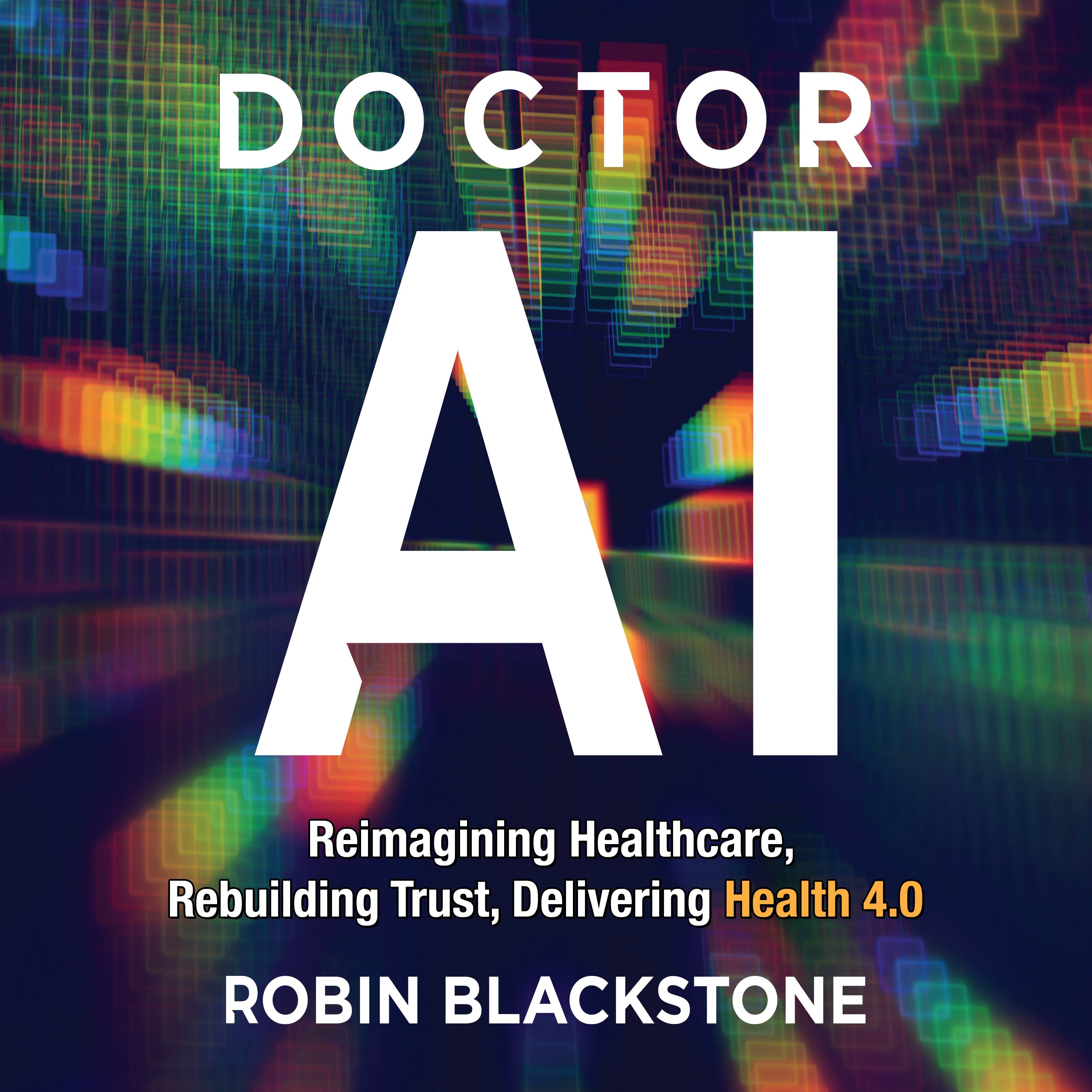 Doctor AI Reimagining Healthcare Rebuilding Trust Delivering Health 4.0