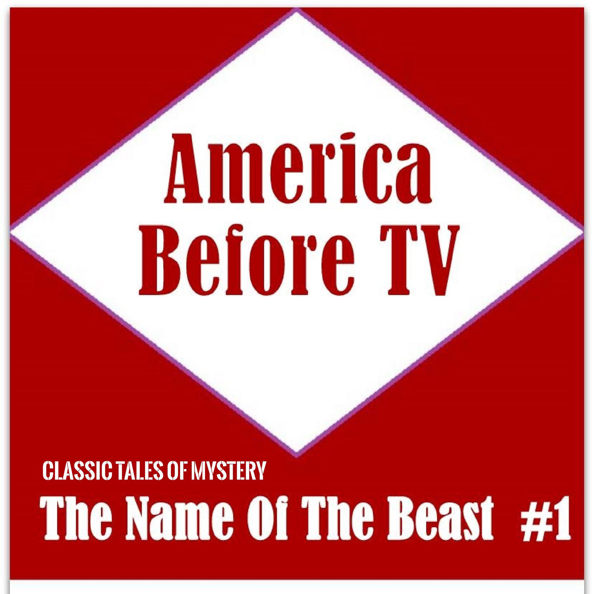 America Before TV - The Name Of The Beast #1