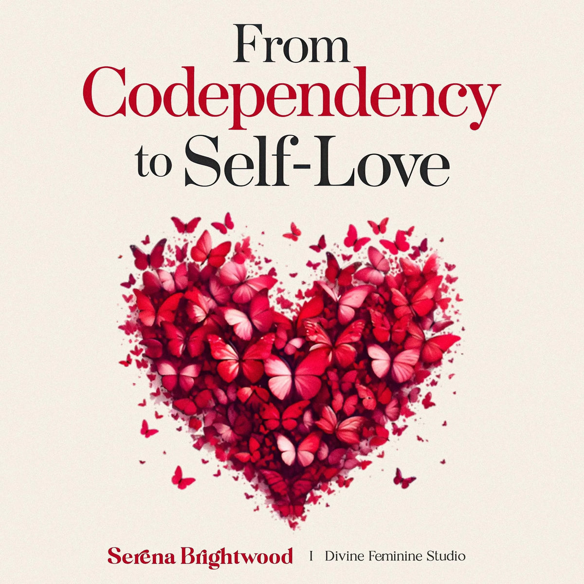From Codependency to Self-Love