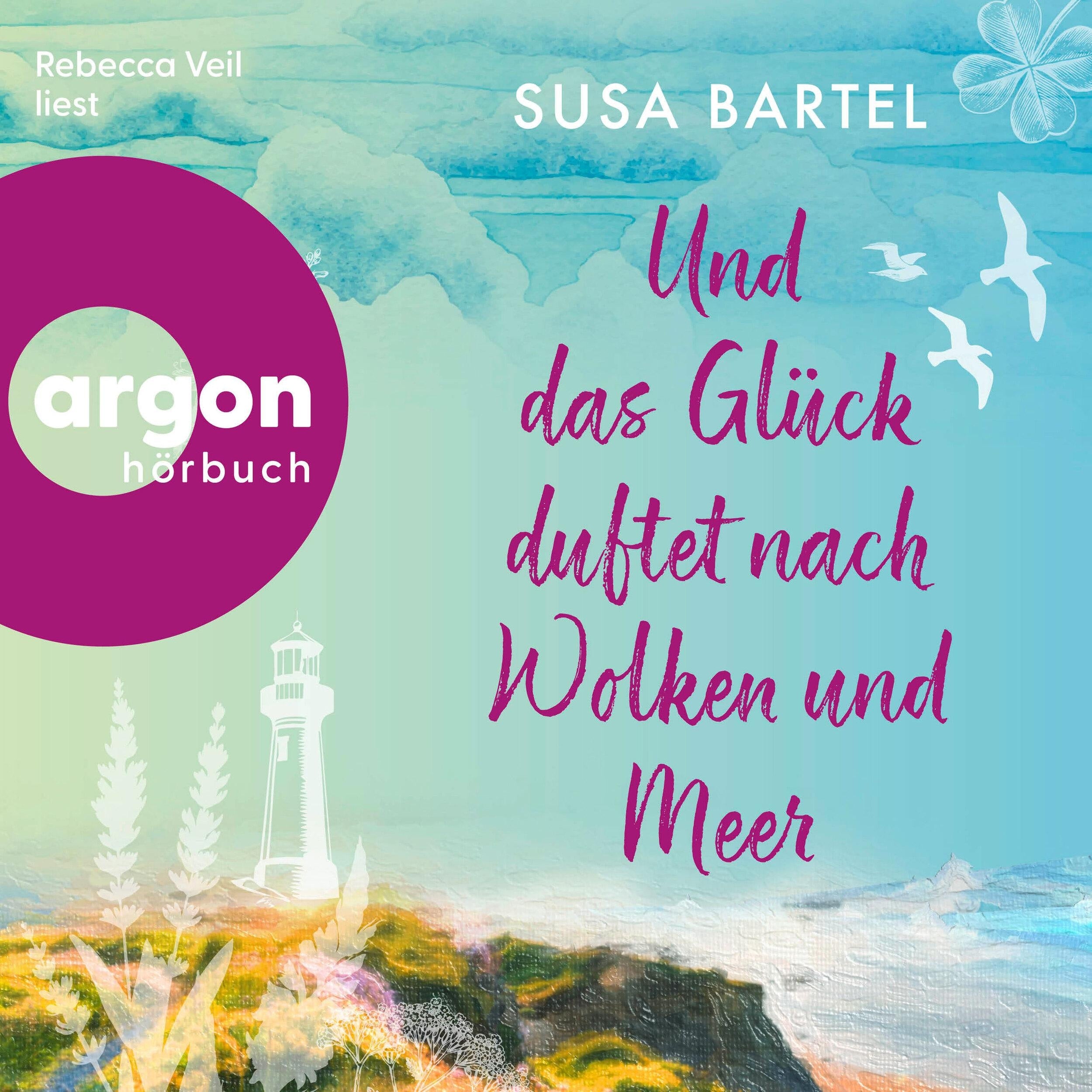 Und das Glück duftet nach Wolken und Meer (Ungekürzte Lesung)