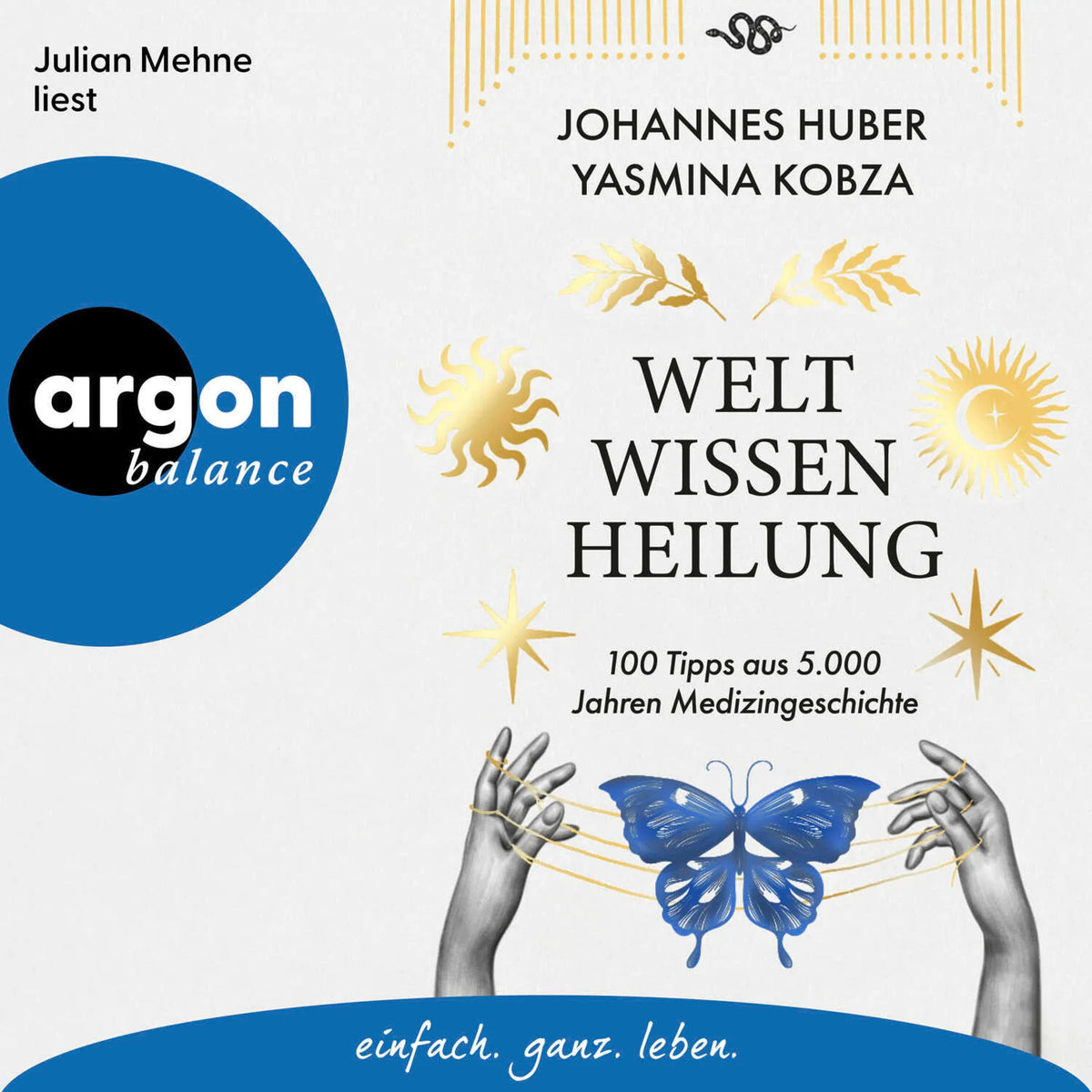 Weltwissen Heilung - 100 Tipps aus 5.000 Jahren Medizingeschichte (Ungekürzte Lesung)