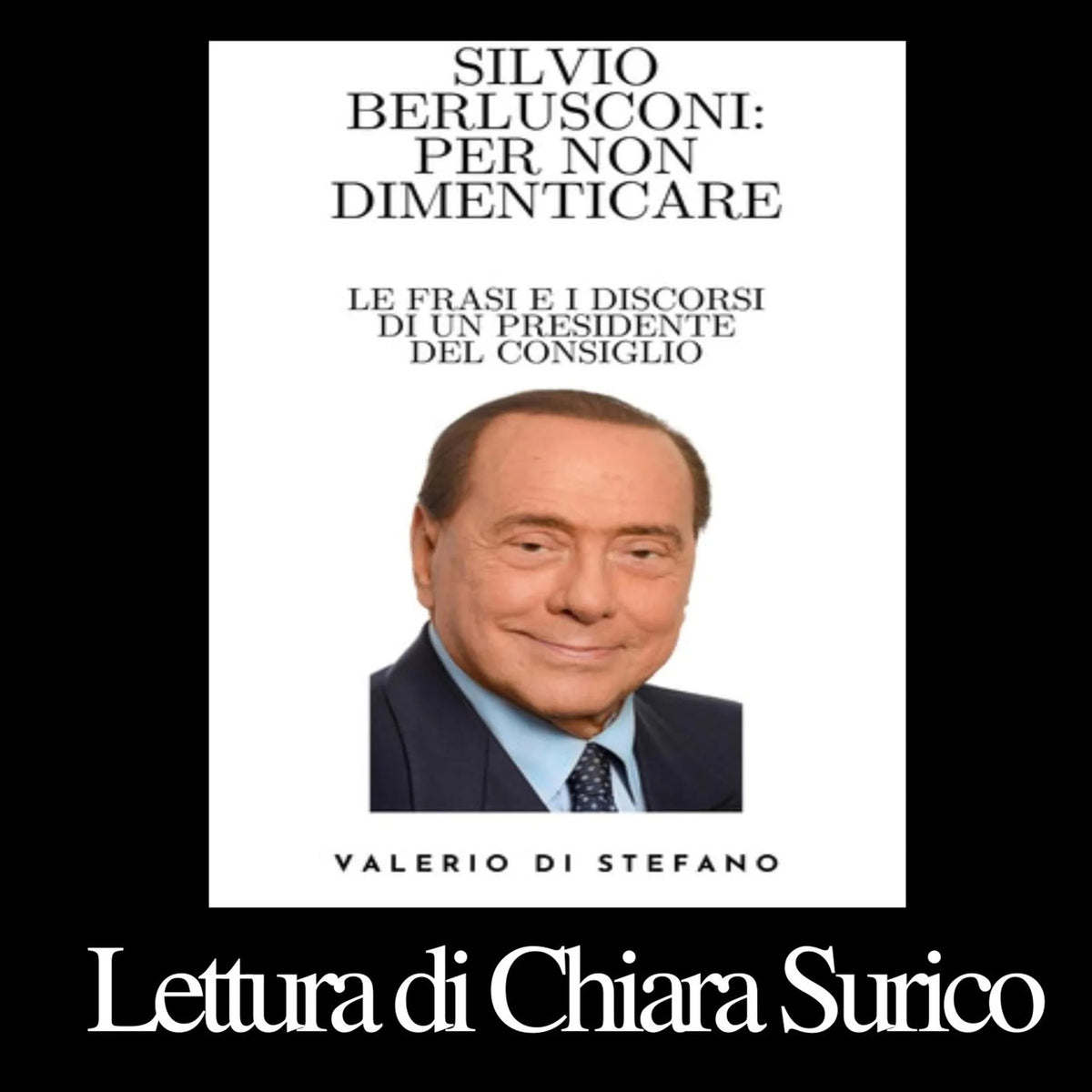 Silvio Berlusconi: per non dimenticare
