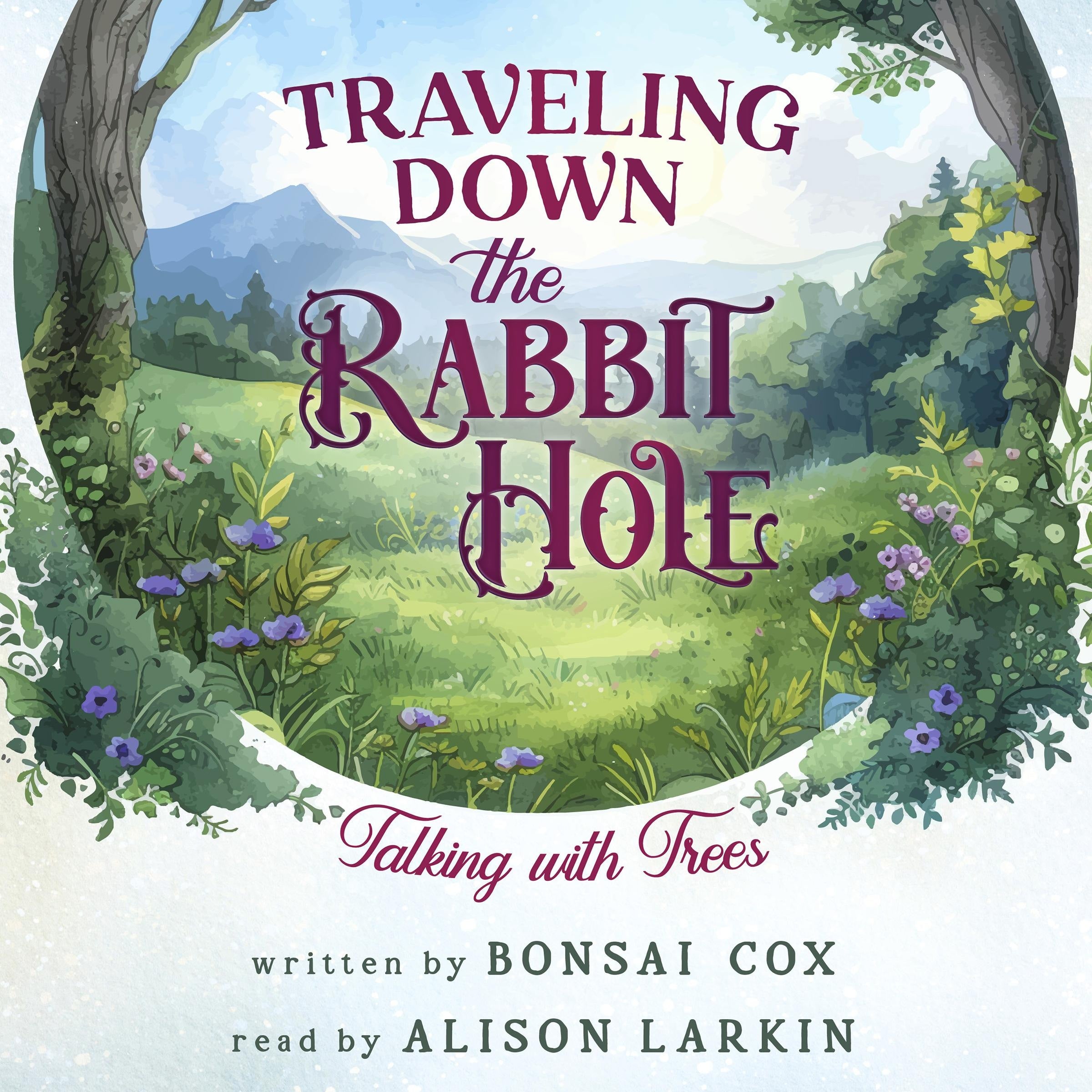 Traveling Down the Rabbit Hole: Talking with Trees