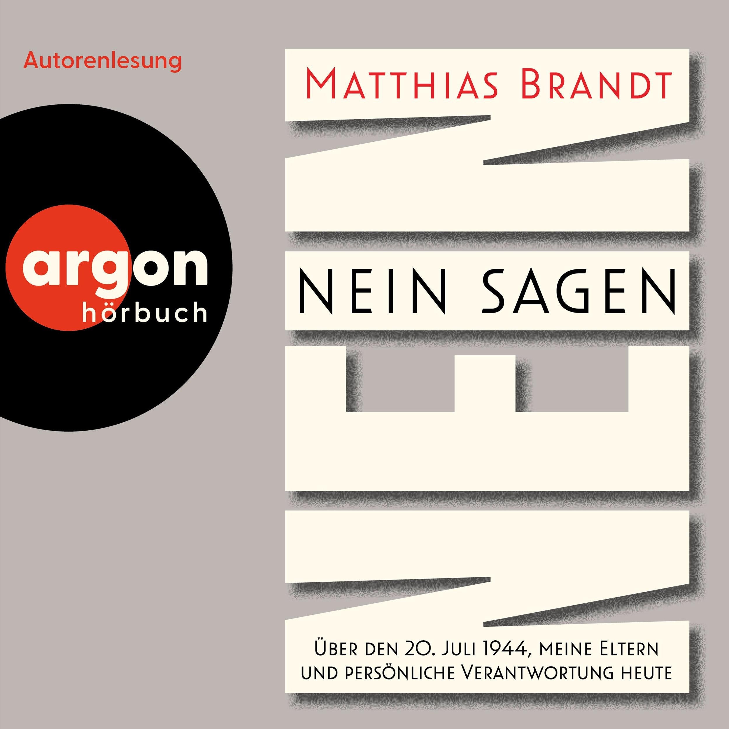 Nein sagen - Über den 20. Juli 1944, meine Eltern und persönliche Verantwortung heute (Ungekürzte Autorenlesung)