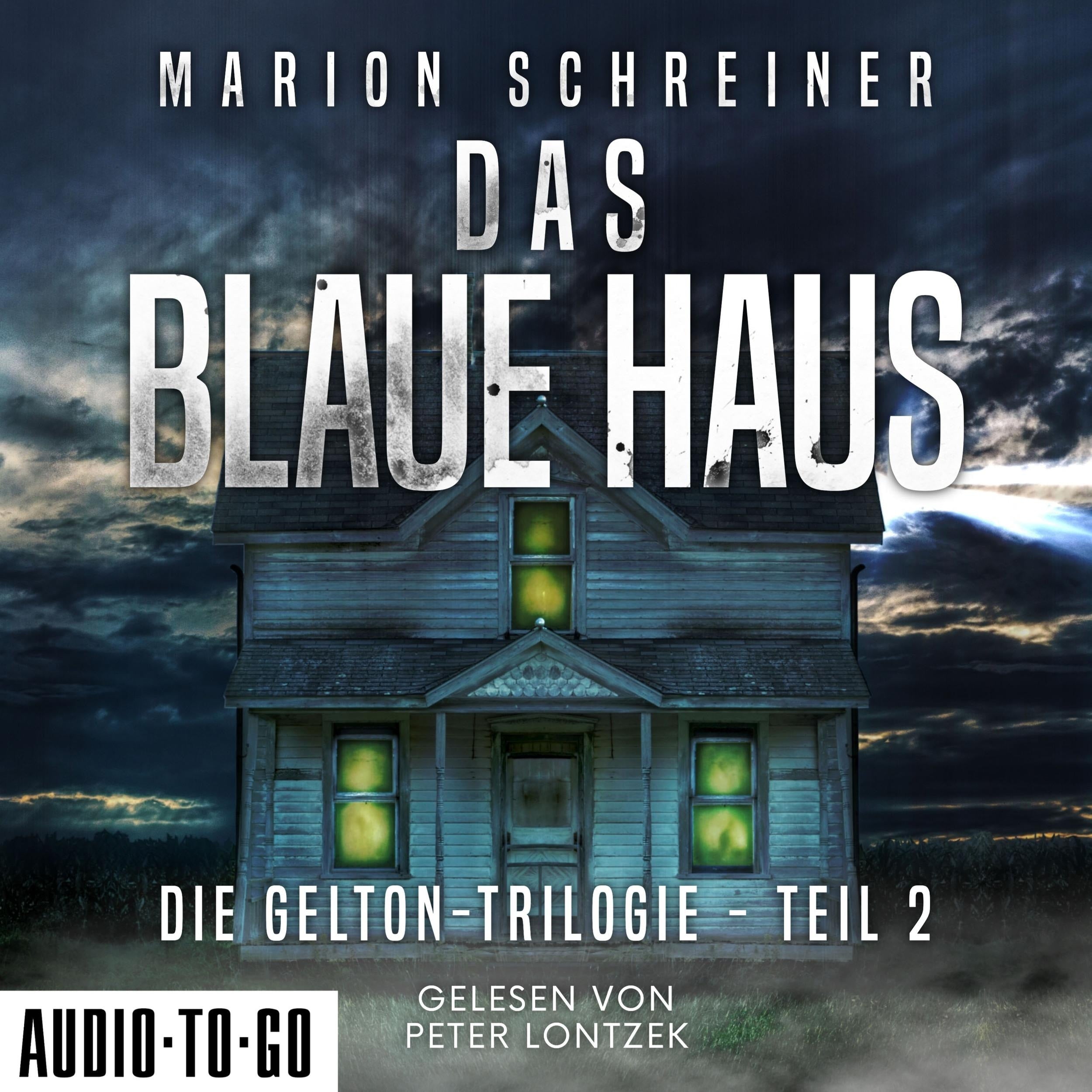 Das blaue Haus - Die Gelton-Trilogie, Band 2 (ungekürzt)