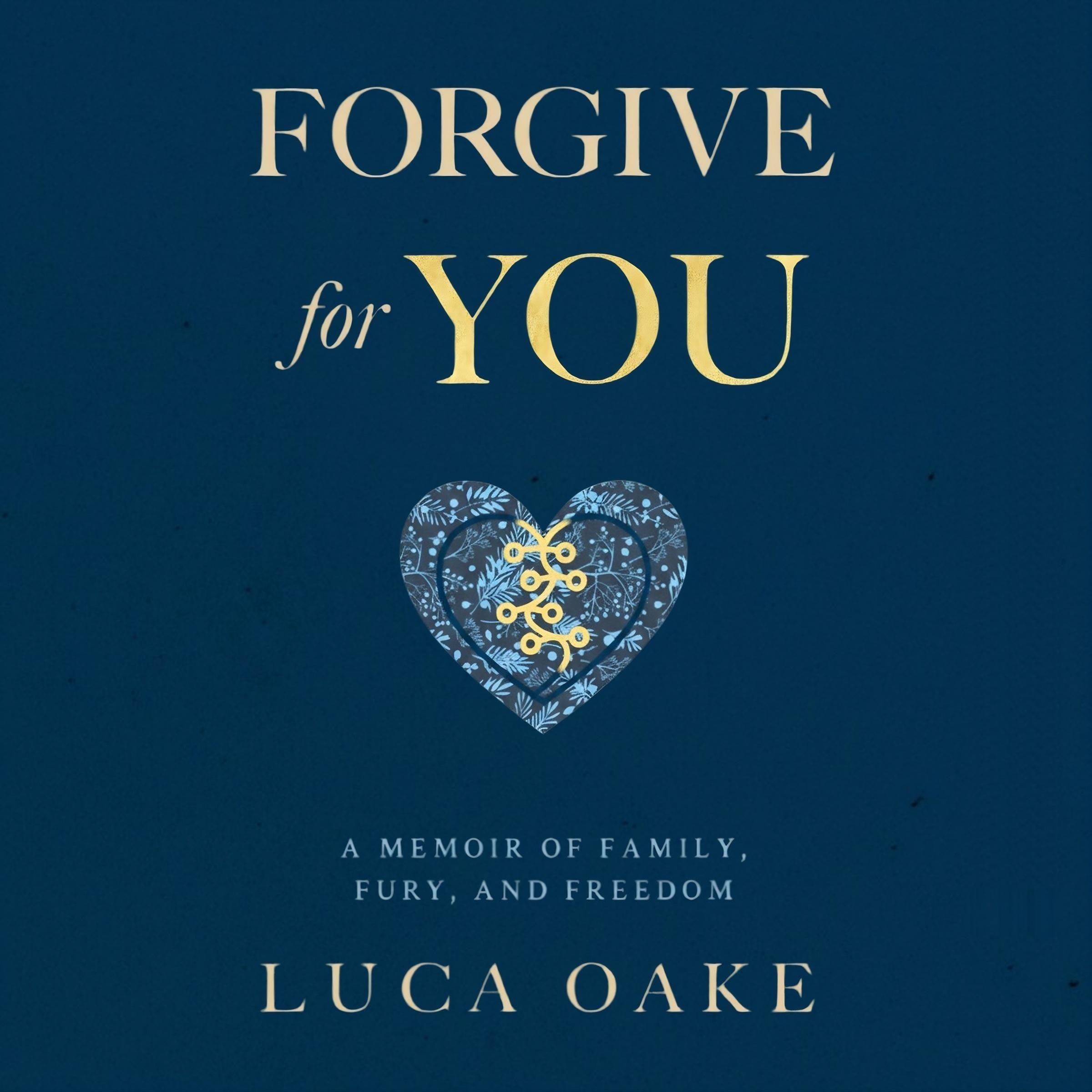 Forgive For You: A Memoir of Family, Fury, and Freedom