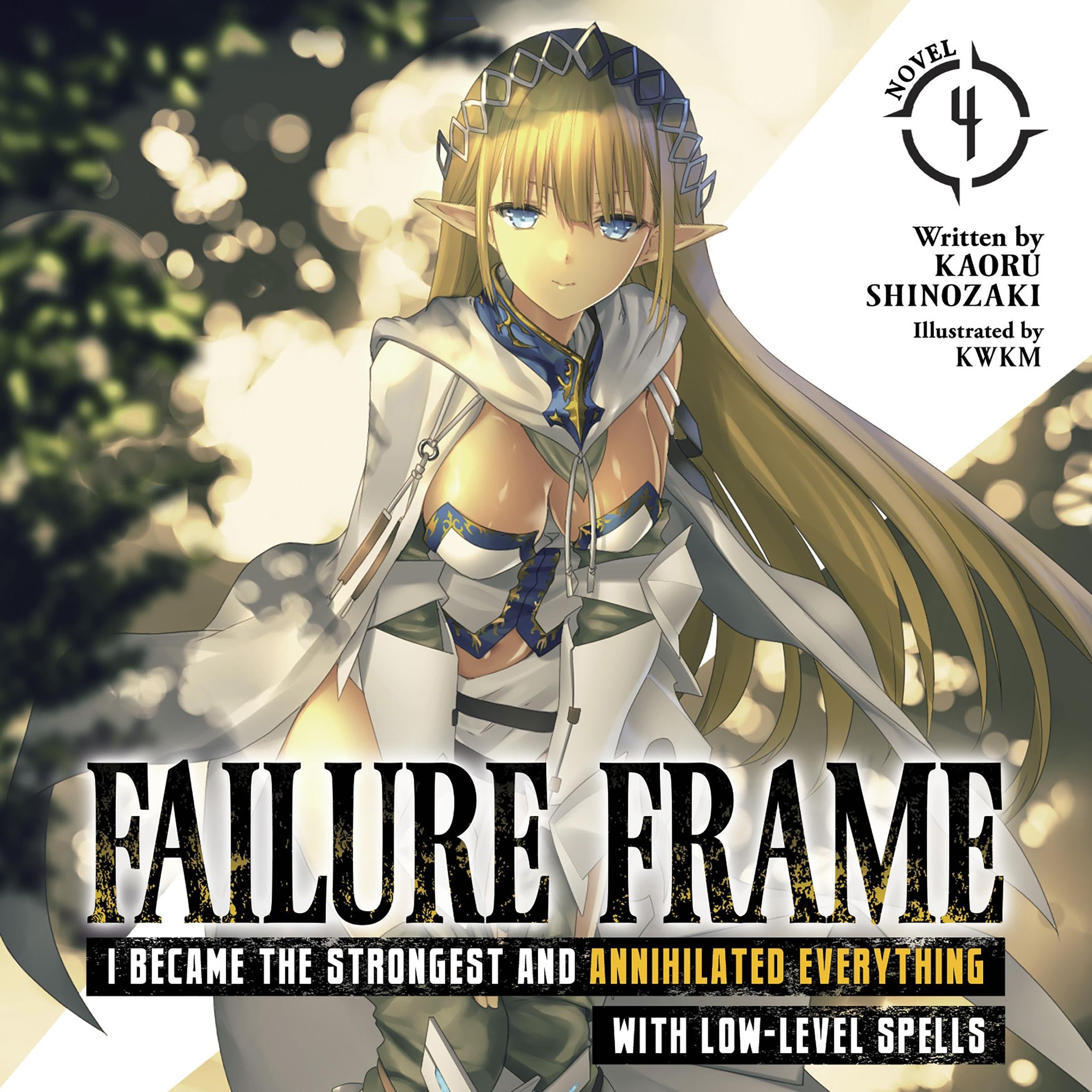 Failure Frame: I Became the Strongest and Annihilated Everything With Low-Level Spells (Light Novel) Vol. 4