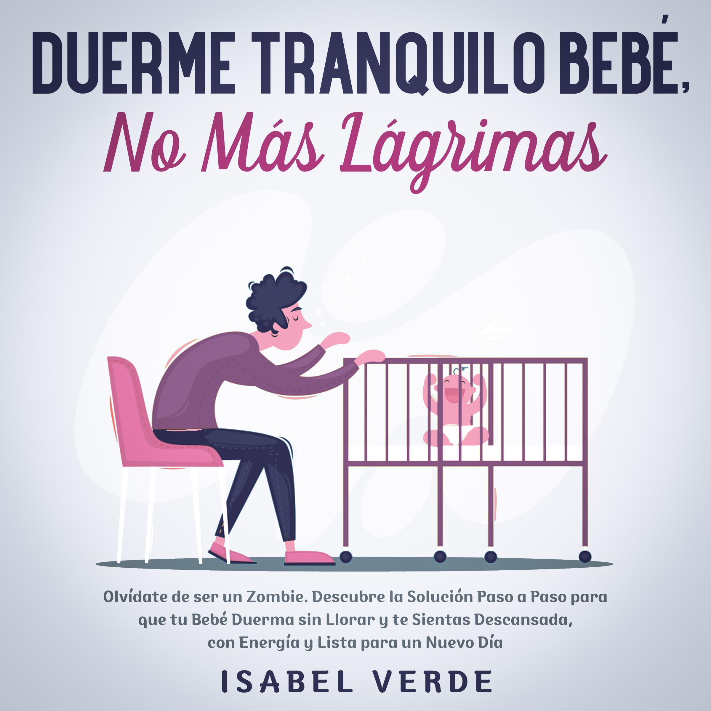 Duerme tranquilo bebé, no más lágrimas