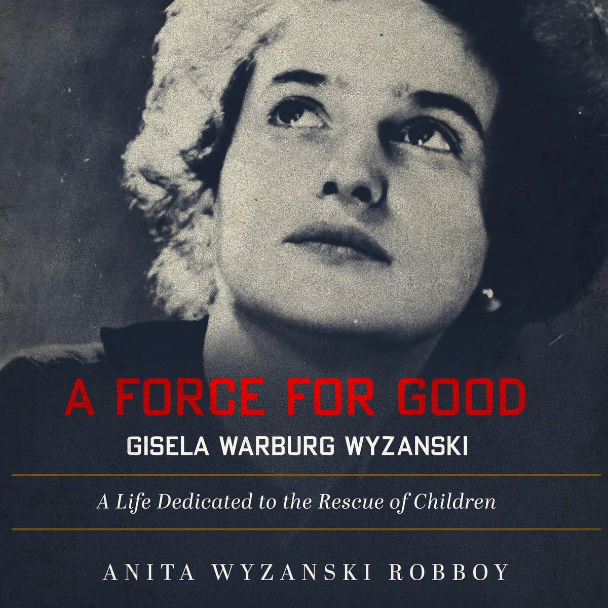 A Force For Good: Gisela Warburg Wyzanski