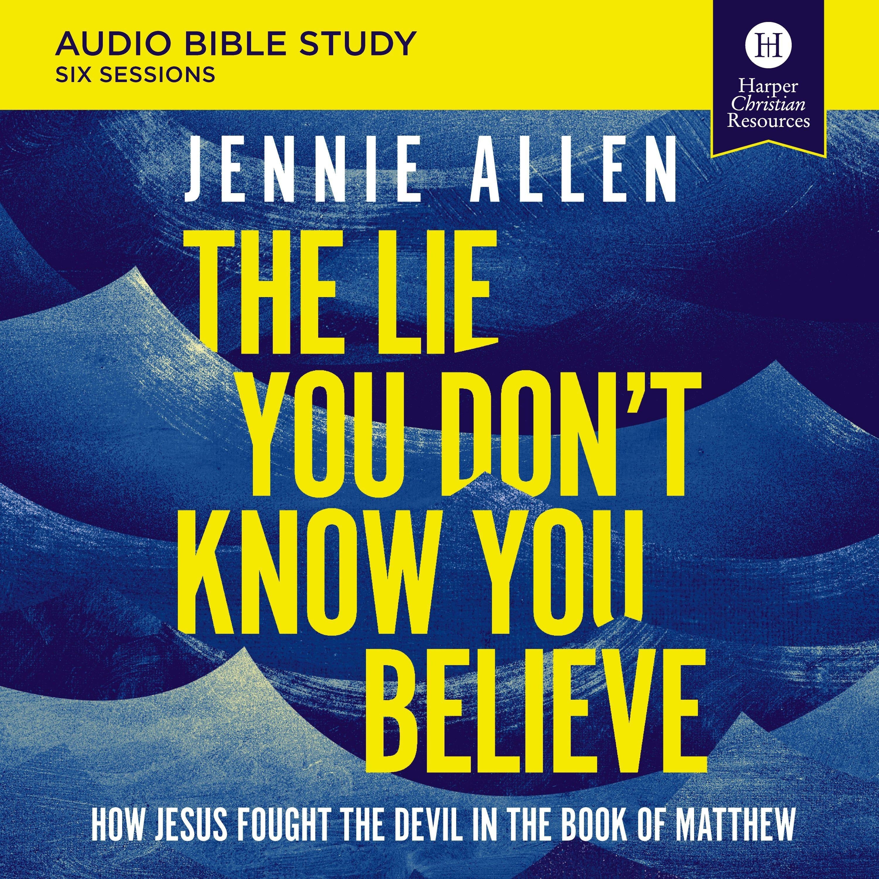 The Lie You Don't Know You Believe Bible Study: Audio