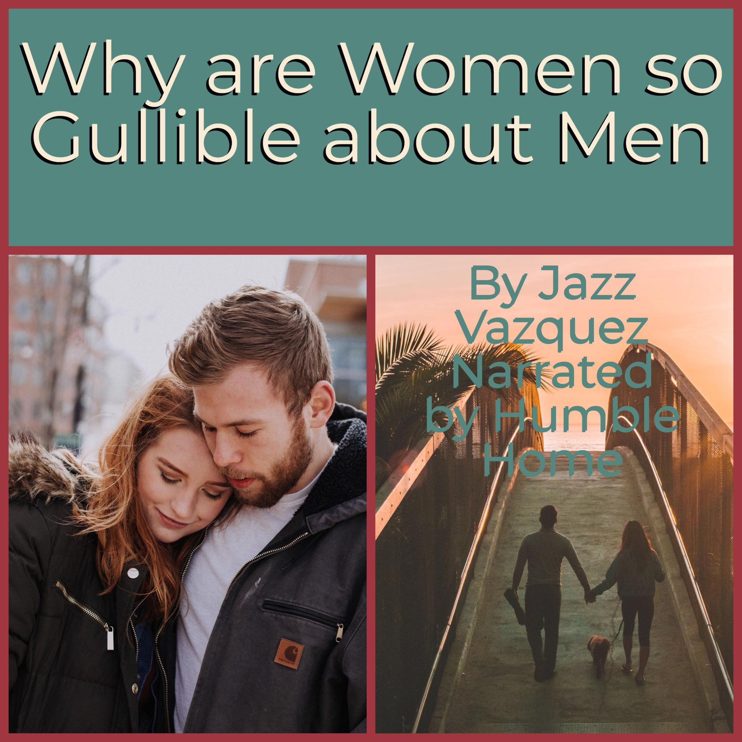 Why are Women So Gullible about Men