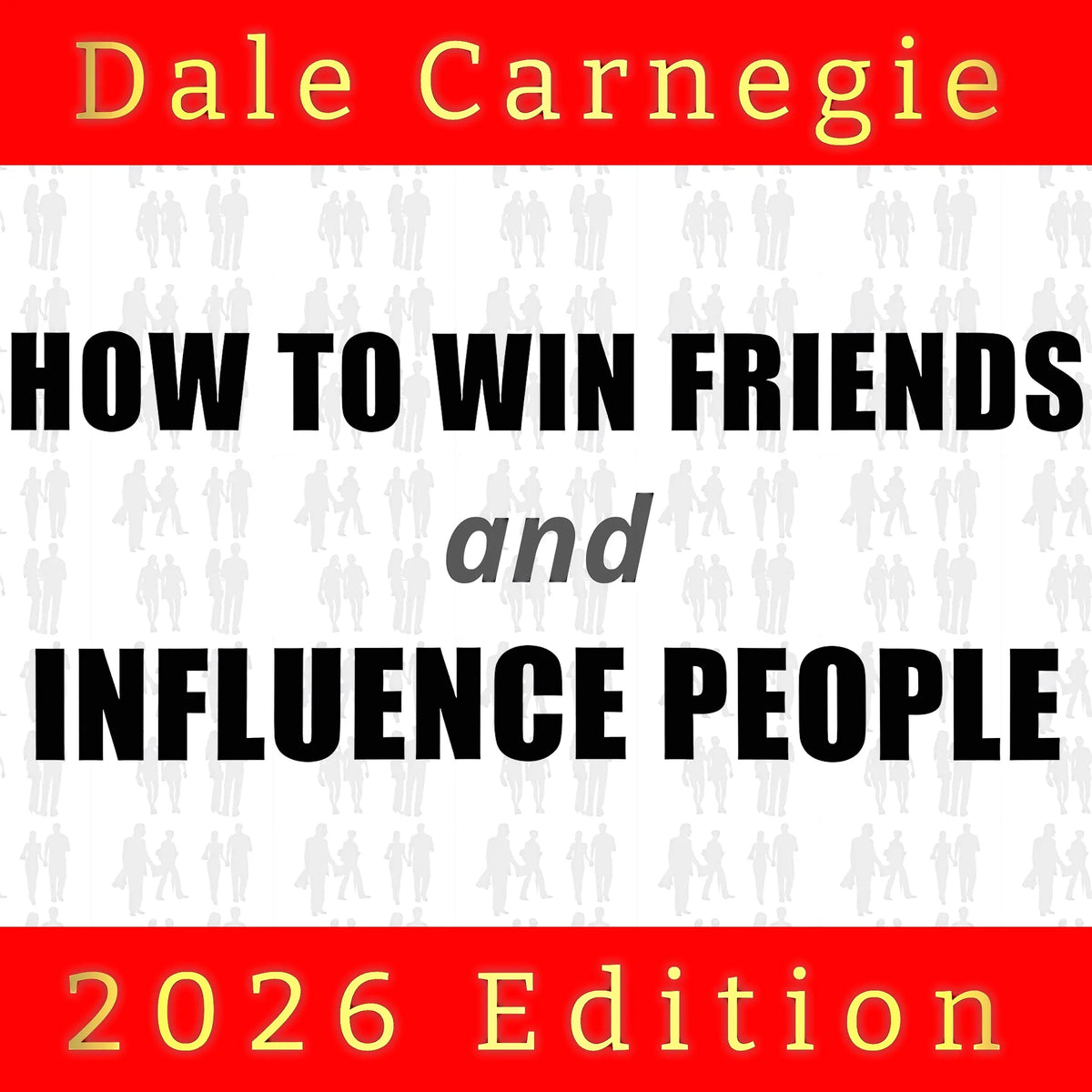 How to Win Friends and Influence People