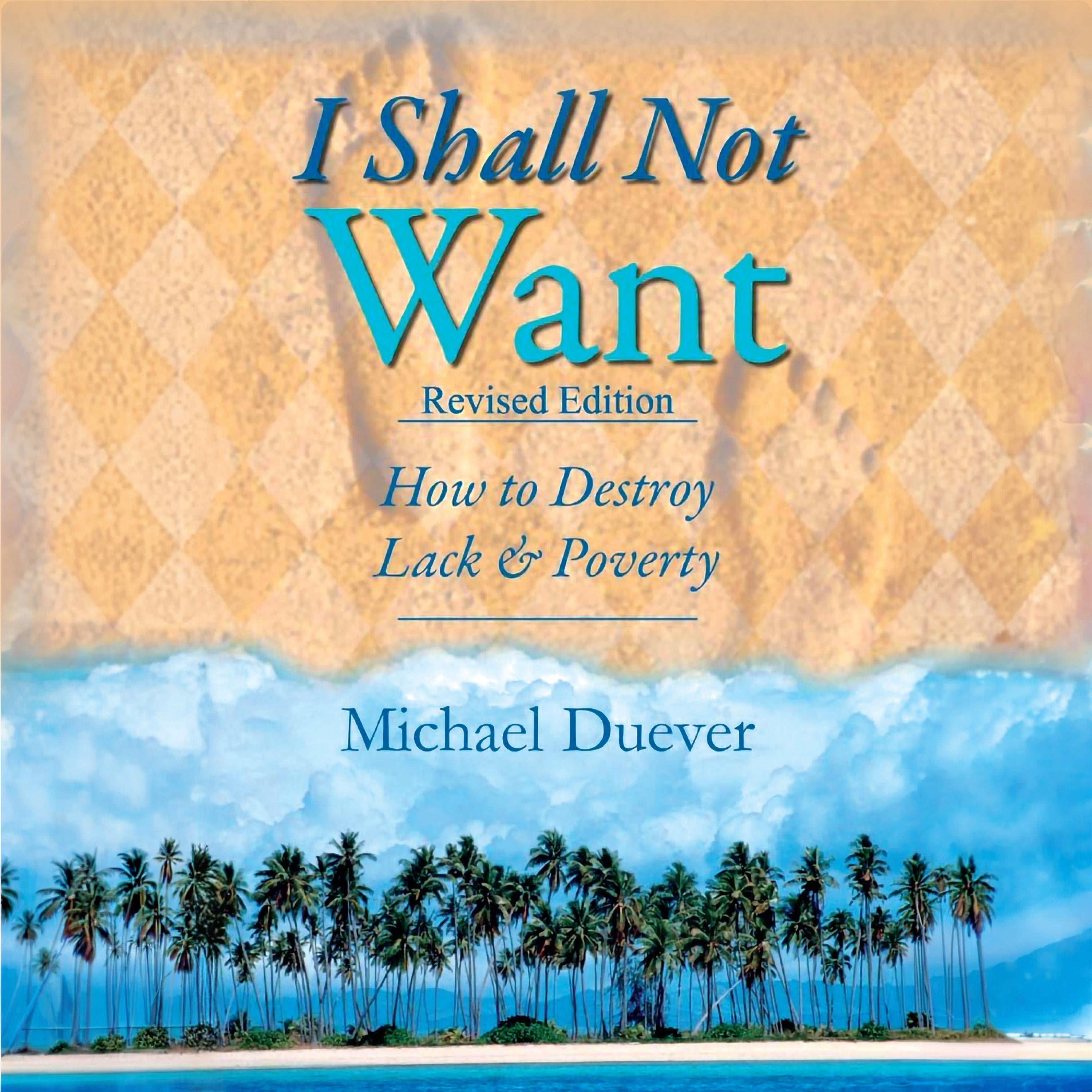 I Shall Not Want: How to Destroy Lack and Poverty