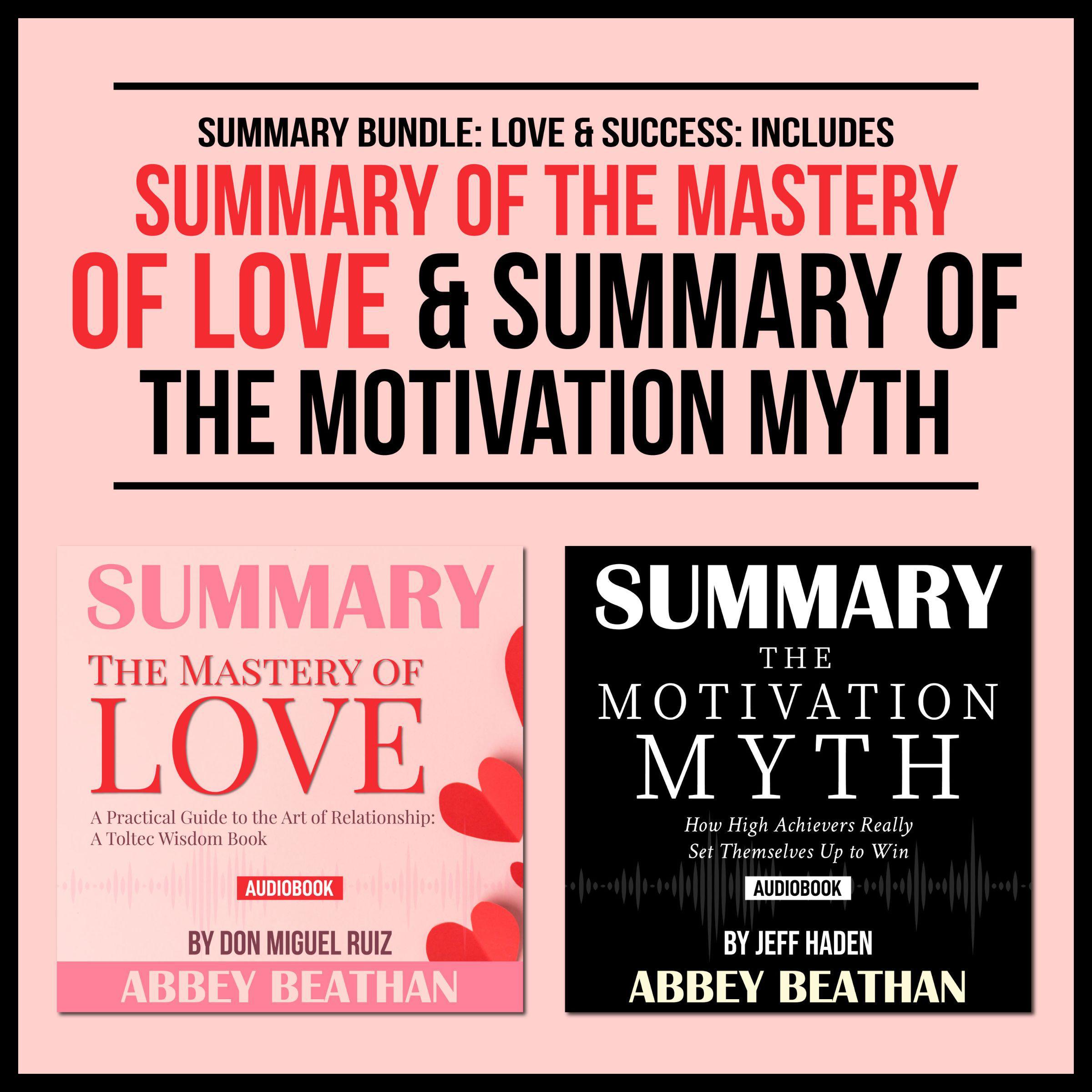 Summary Bundle: Love & Success: Includes Summary of The Mastery of Love & Summary of The Motivation Myth