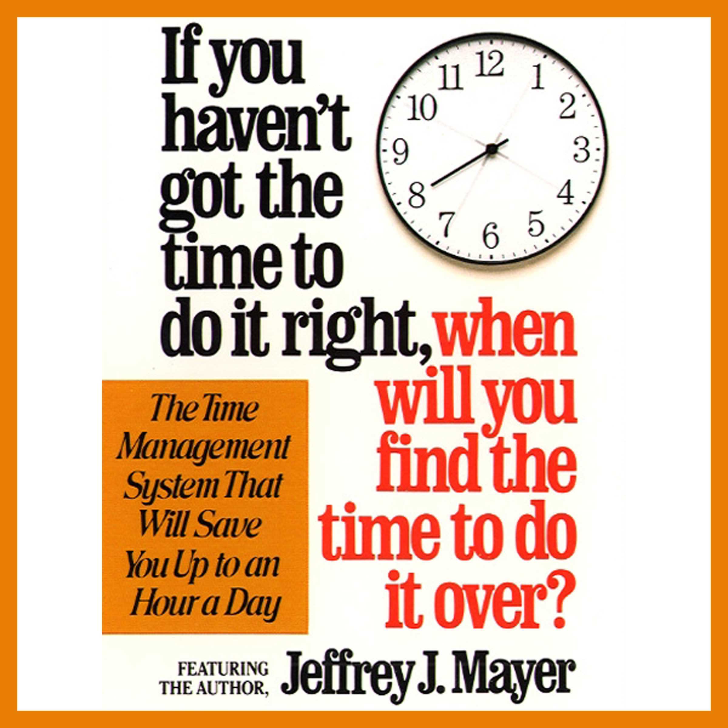 If You Haven't Got the Time to Do It Right When Will You Find the Time to Do It