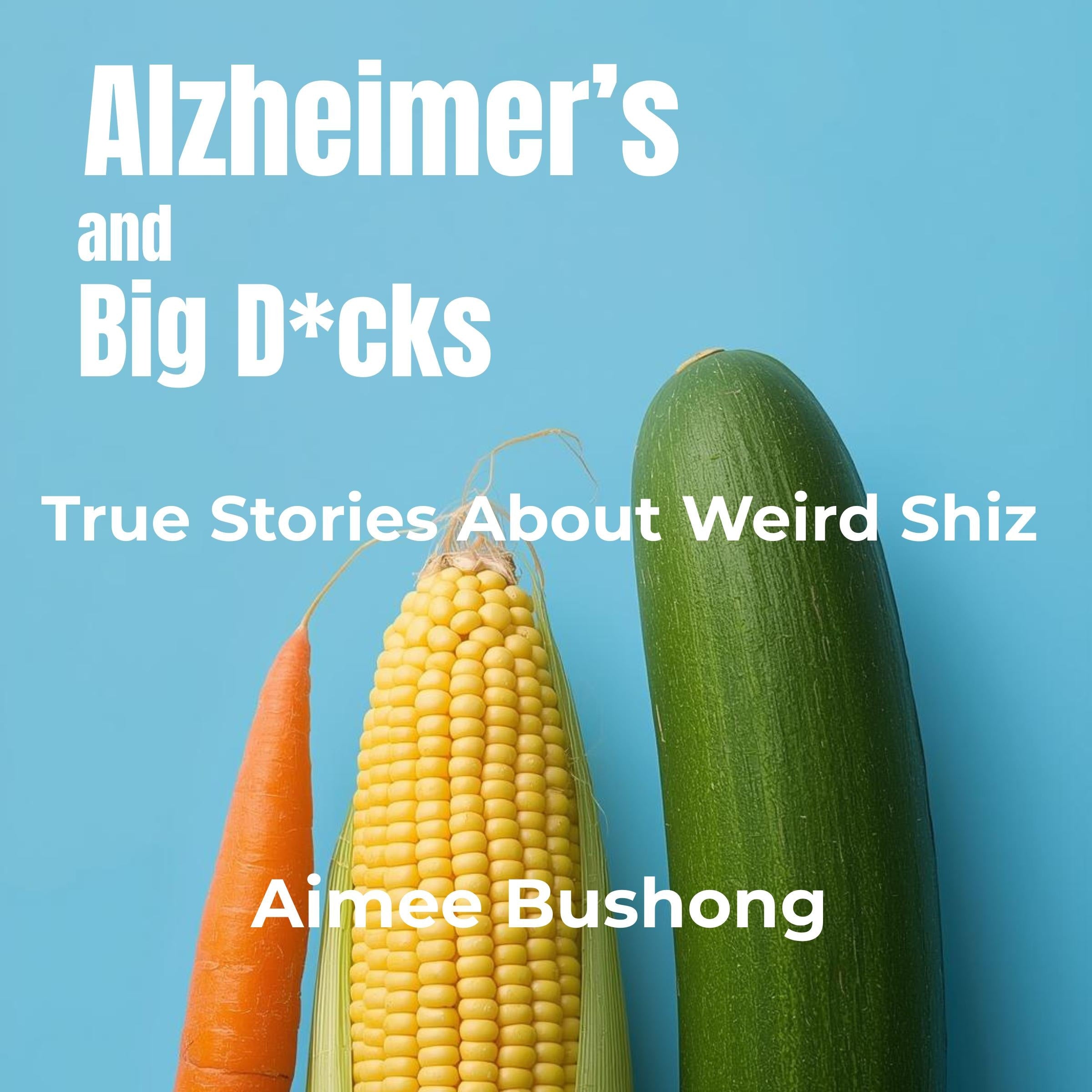 Alzheimer's and Big D*cks