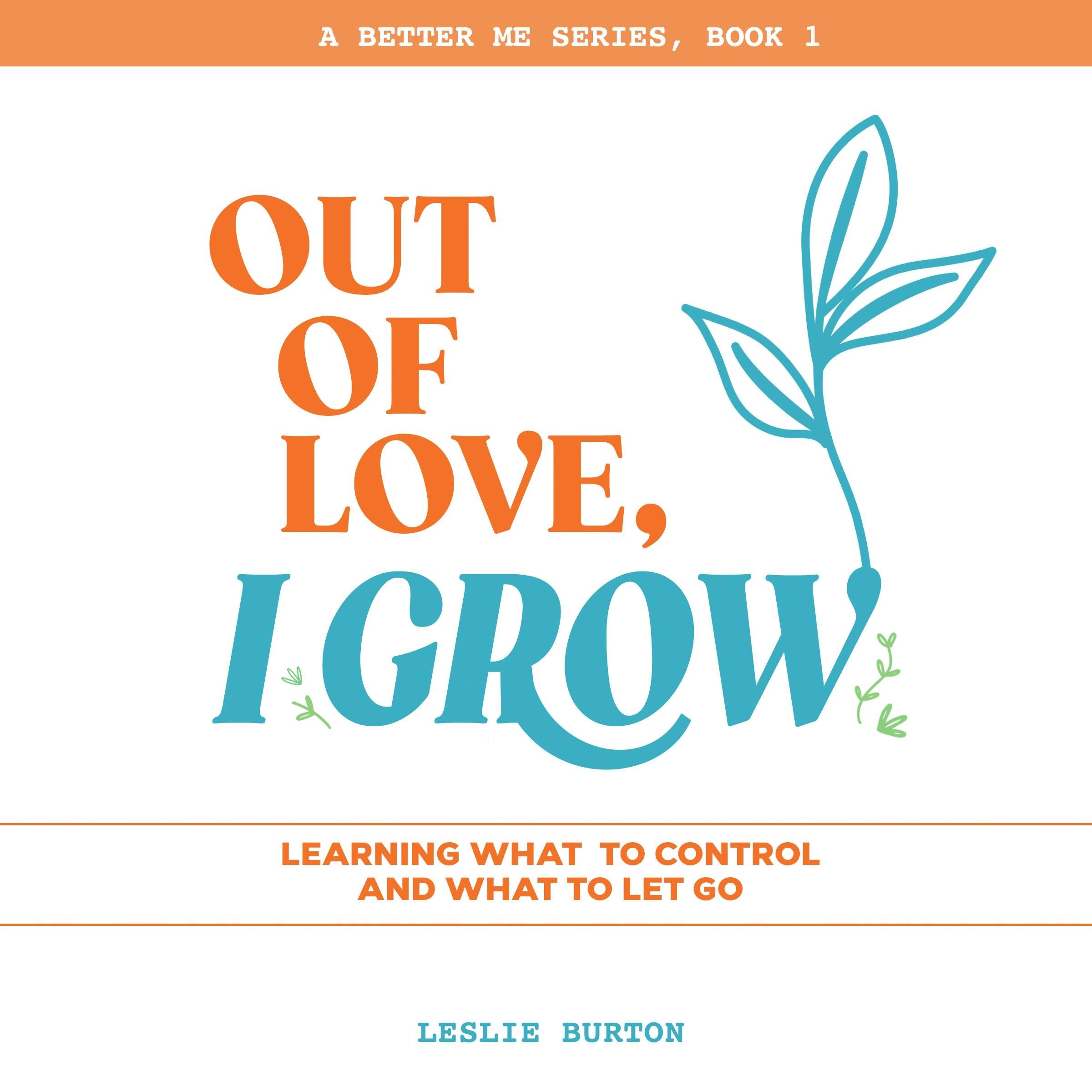 Out of Love, I Grow