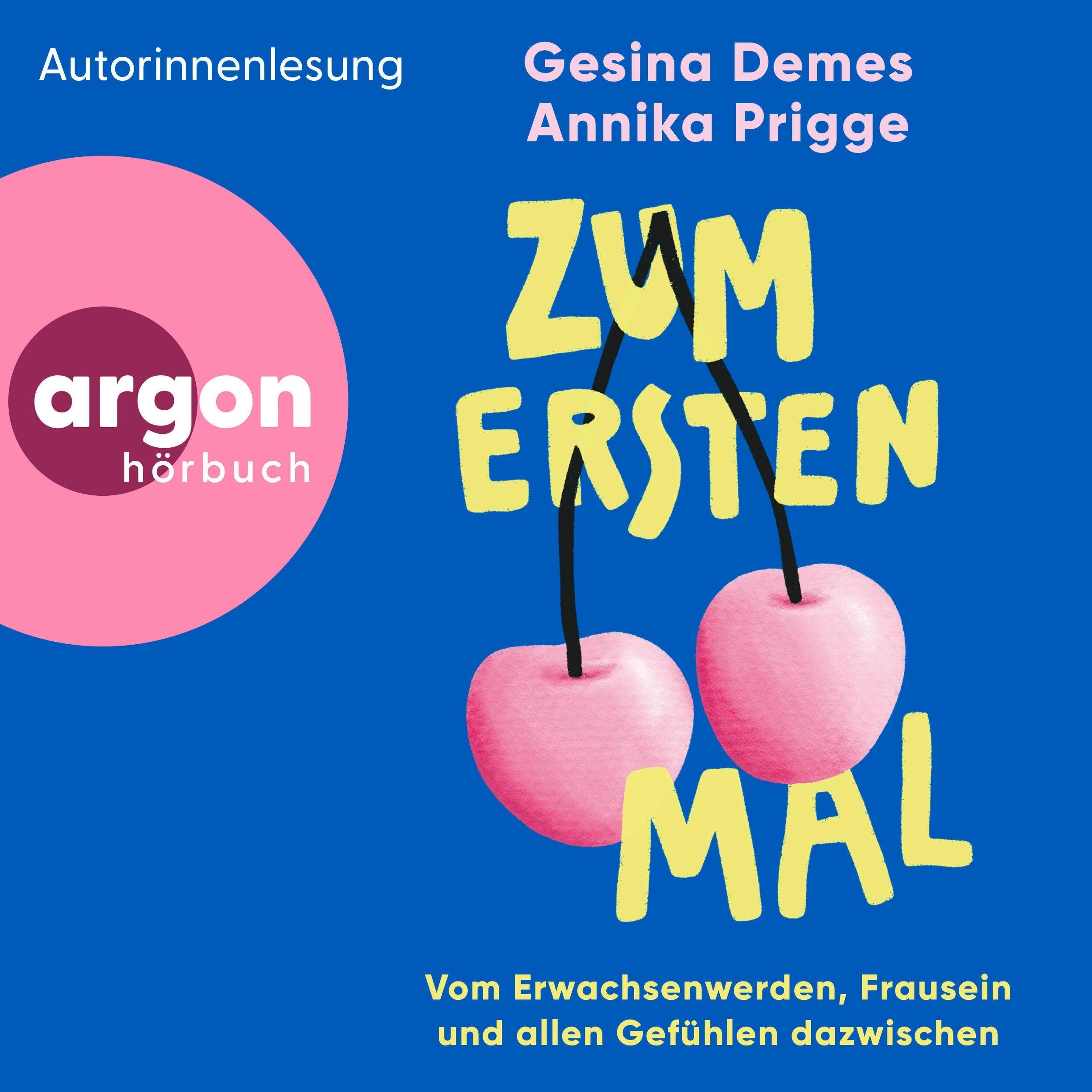 Zum ersten Mal - Vom Erwachsenwerden, Frausein und allen Gefühlen dazwischen (Ungekürzte Lesung)
