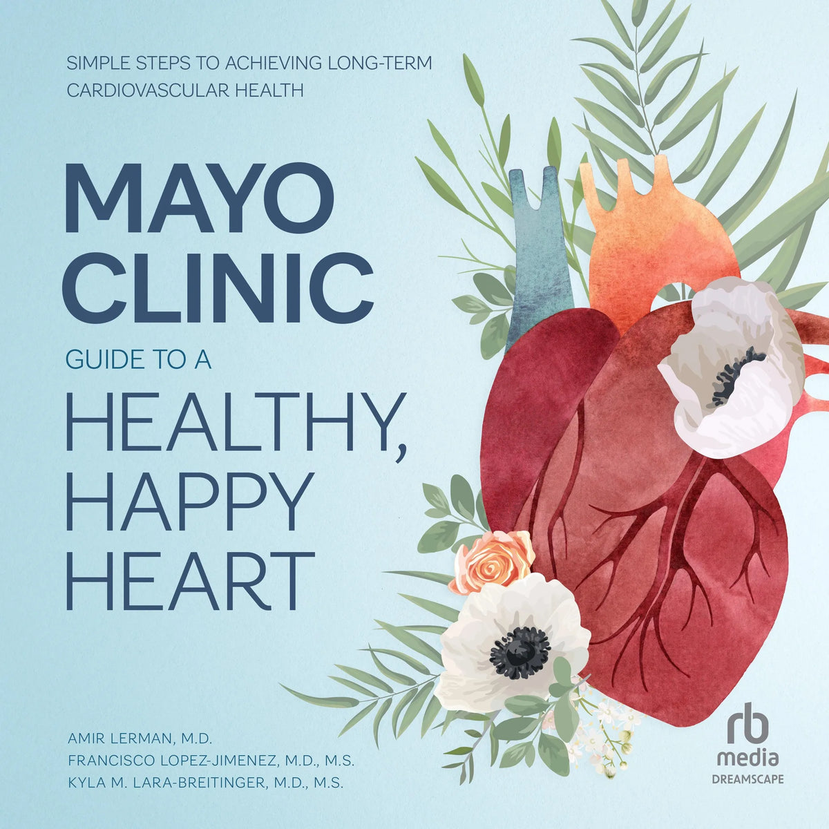 Mayo Clinic Guide to a Healthy, Happy Heart